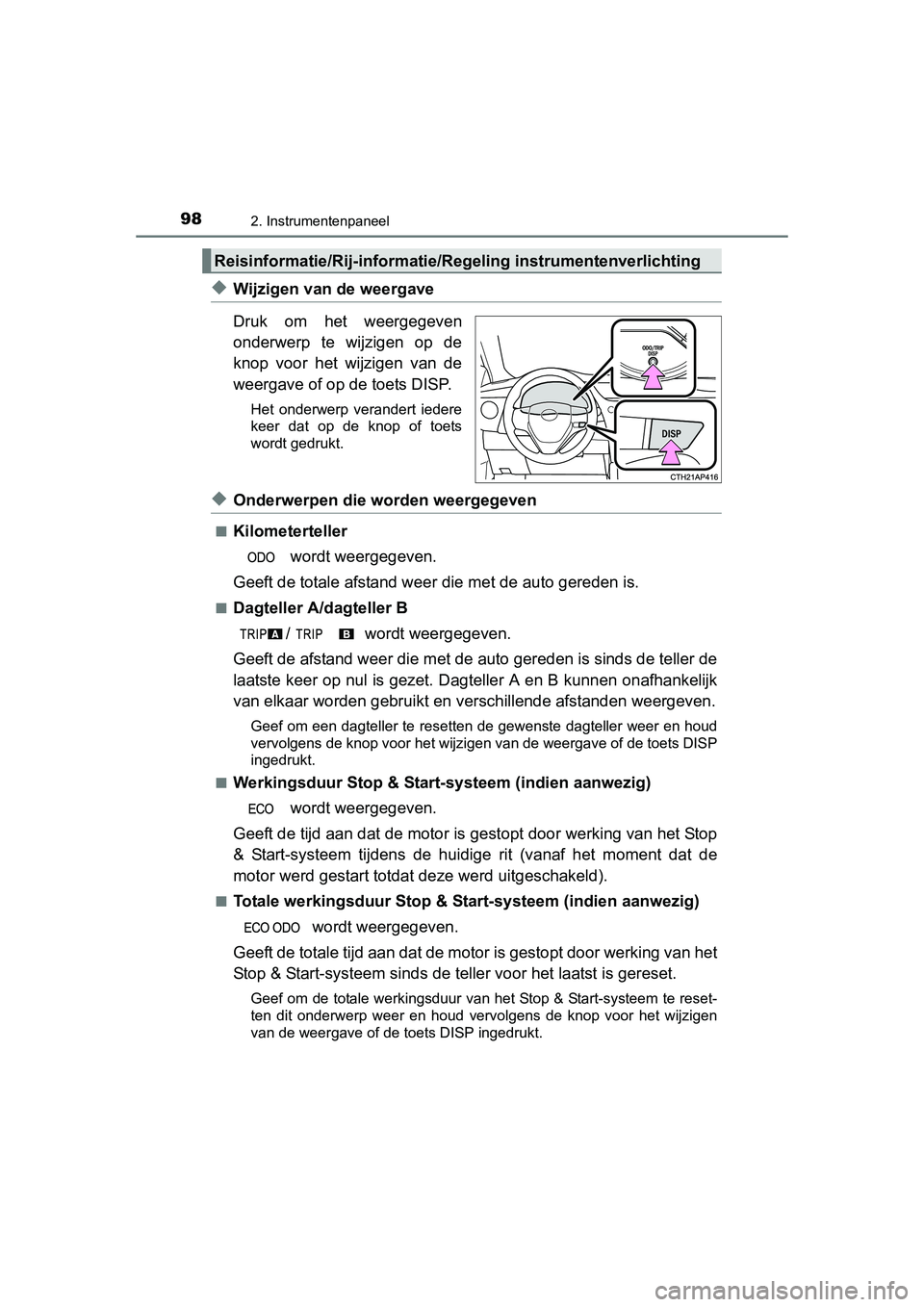TOYOTA AURIS 2016 Instructieboekje (in Dutch) 982. Instrumentenpaneel
UK AURIS_HB_EE (OM12J21E)
◆Wijzigen van de weergave
Druk om het weergegeven
onderwerp te wijzigen op de
knop voor het wijzigen van de
weergave of op de toets DISP.
Het onderw TOYOTA AURIS 2016 Instructieboekje (in Dutch) 982. Instrumentenpaneel
UK AURIS_HB_EE (OM12J21E)
◆Wijzigen van de weergave
Druk om het weergegeven
onderwerp te wijzigen op de
knop voor het wijzigen van de
weergave of op de toets DISP.
Het onderw