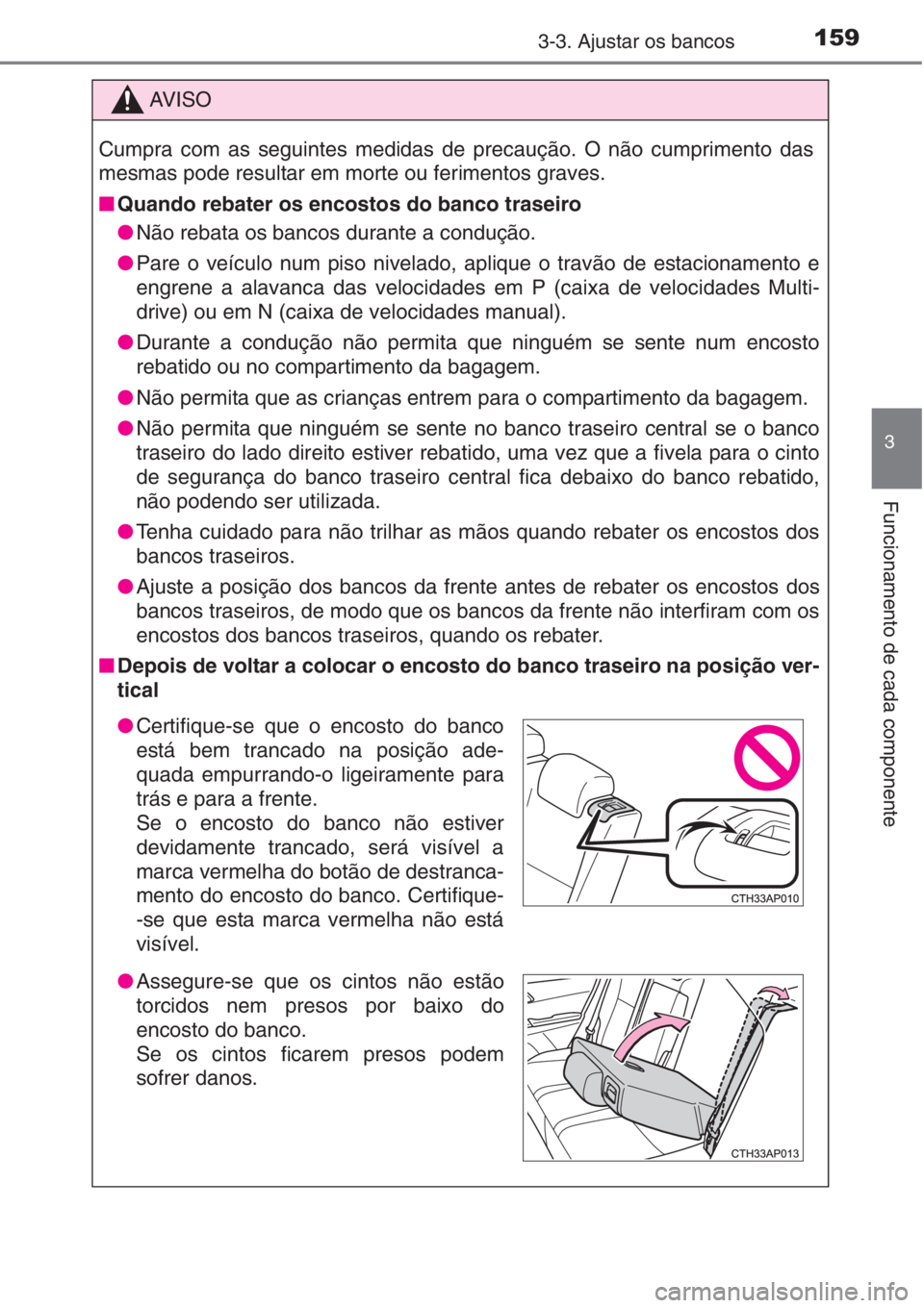 TOYOTA AURIS 2016 Manual de utilização (in Portuguese) 1593-3. Ajustar os bancos
3
Funcionamento de cada componente
AV I S O
Cumpra com as seguintes medidas de precaução. O não cumprimento das
mesmas pode resultar em morte ou ferimentos graves.
■Quan TOYOTA AURIS 2016 Manual de utilização (in Portuguese) 1593-3. Ajustar os bancos
3
Funcionamento de cada componente
AV I S O
Cumpra com as seguintes medidas de precaução. O não cumprimento das
mesmas pode resultar em morte ou ferimentos graves.
■Quan