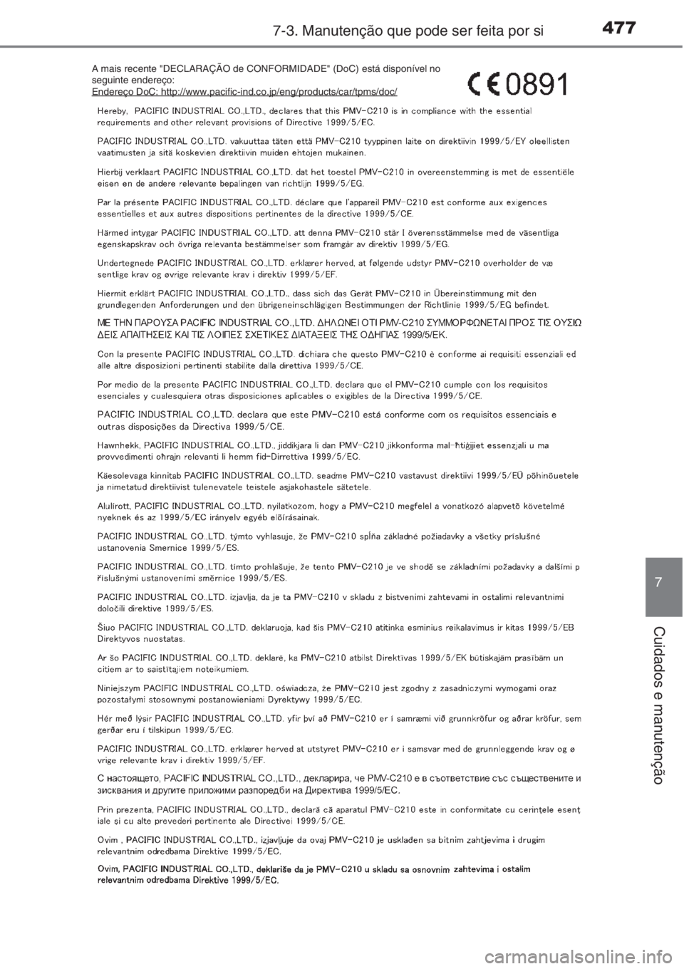 TOYOTA AURIS 2016  Manual de utilização (in Portuguese) 4777-3. Manutenção que pode ser feita por si
7
Cuidados e manutenção
A mais recente "DECLARAÇÃO de CONFORMIDADE" (DoC) está disponível no 
seguinte endereço:
Endereço DoC: http://www