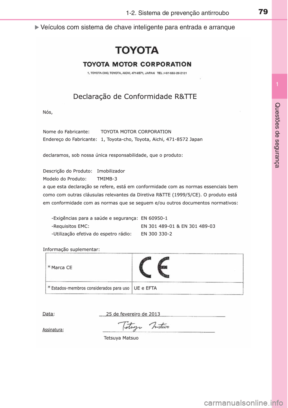 TOYOTA AURIS 2016  Manual de utilização (in Portuguese) 791-2. Sistema de prevenção antirroubo
1
Questões de segurança
�XVeículos com sistema de chave inteligente para entrada e arranque 