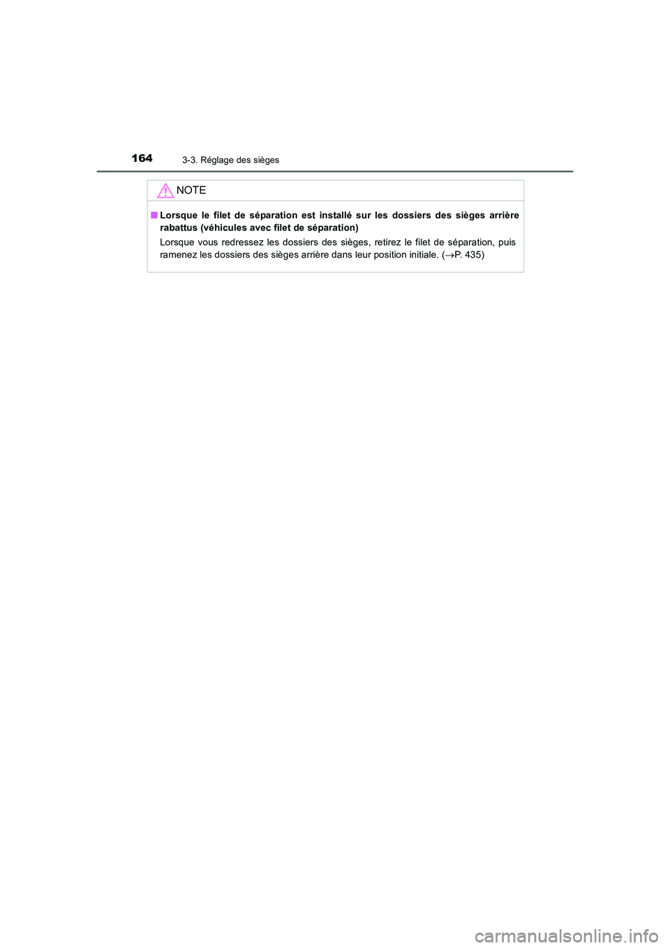 TOYOTA AURIS 2016  Notices Demploi (in French) 1643-3. Réglage des sièges
UK_AURIS_Touring_Sport_EK (OM12J32K)
NOTE
■Lorsque le filet de séparation est installé sur les dossiers des sièges arrière
rabattus (véhicules avec filet de sépara
