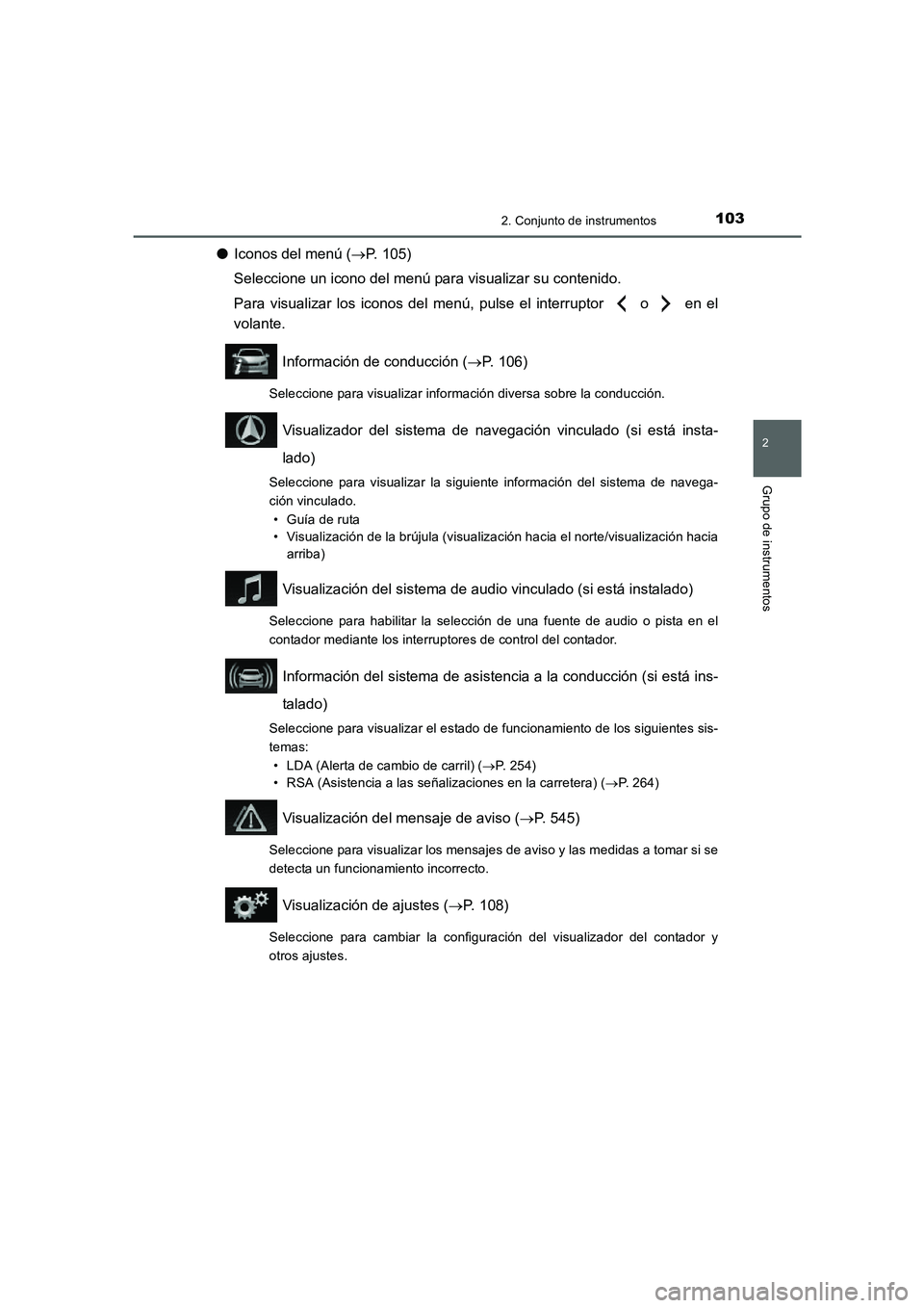 TOYOTA AURIS 2016 Manuale de Empleo (in Spanish) 1032. Conjunto de instrumentos
2
Grupo de instrumentos
UK_AURIS_Touring_Sport_ES (OM12J34S)
●Iconos del menú (→P. 105)
Seleccione un icono del menú para visualizar su contenido.
Para visualizar TOYOTA AURIS 2016 Manuale de Empleo (in Spanish) 1032. Conjunto de instrumentos
2
Grupo de instrumentos
UK_AURIS_Touring_Sport_ES (OM12J34S)
●Iconos del menú (→P. 105)
Seleccione un icono del menú para visualizar su contenido.
Para visualizar