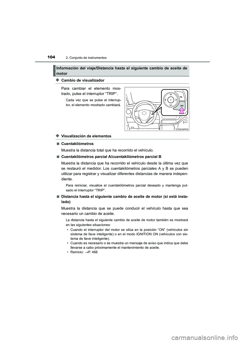 TOYOTA AURIS 2016 Manuale de Empleo (in Spanish) 1042. Conjunto de instrumentos
UK_AURIS_Touring_Sport_ES (OM12J34S)
◆Cambio de visualizador
Para cambiar el elemento mos-
trado, pulse el interruptor “TRIP”.
Cada vez que se pulse el interrup-
t TOYOTA AURIS 2016 Manuale de Empleo (in Spanish) 1042. Conjunto de instrumentos
UK_AURIS_Touring_Sport_ES (OM12J34S)
◆Cambio de visualizador
Para cambiar el elemento mos-
trado, pulse el interruptor “TRIP”.
Cada vez que se pulse el interrup-
t