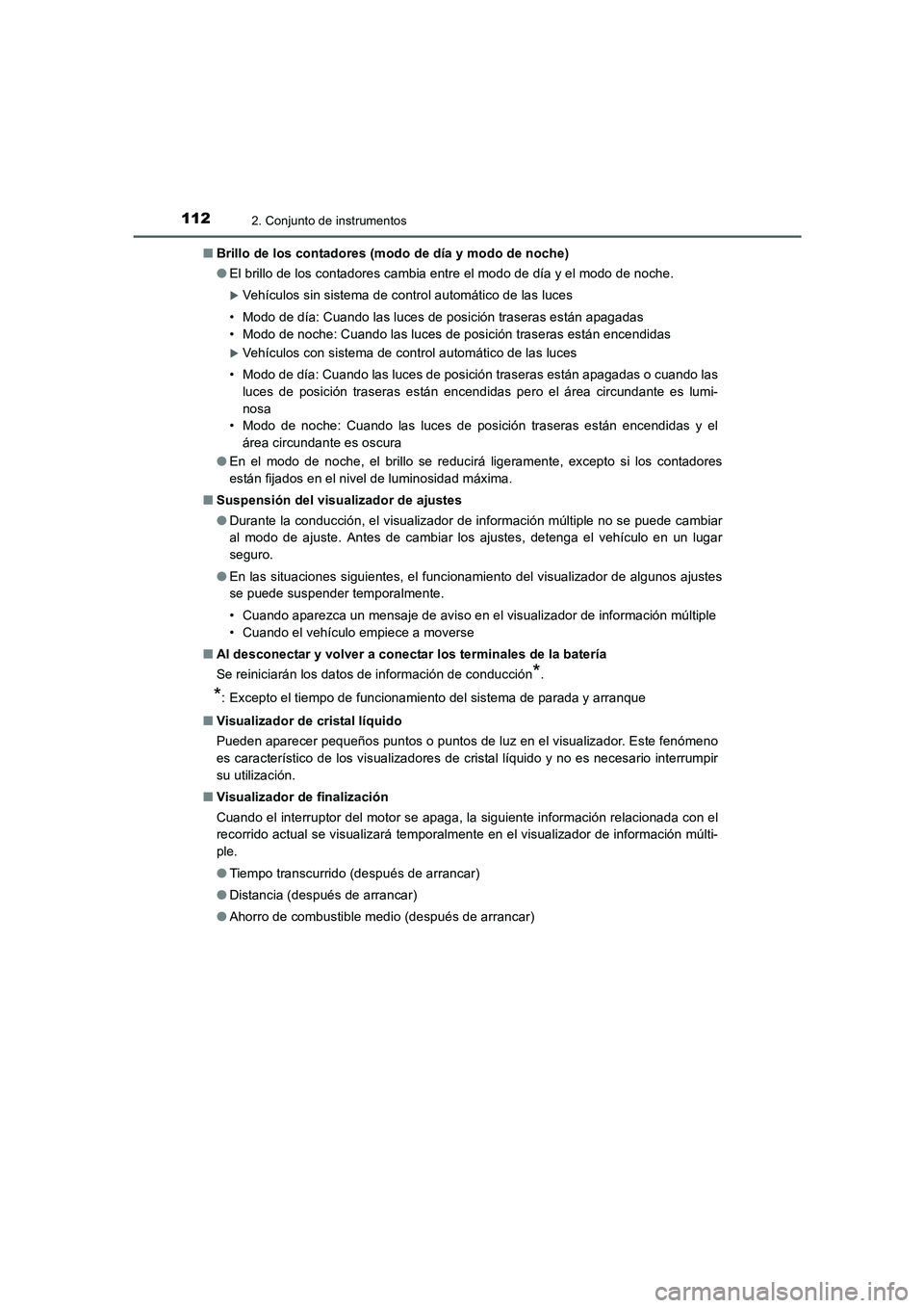 TOYOTA AURIS 2016  Manuale de Empleo (in Spanish) 1122. Conjunto de instrumentos
UK_AURIS_Touring_Sport_ES (OM12J34S)■Brillo de los contadores (modo de día y modo de noche)
●El brillo de los contadores cambia entre el modo de día y el modo de n