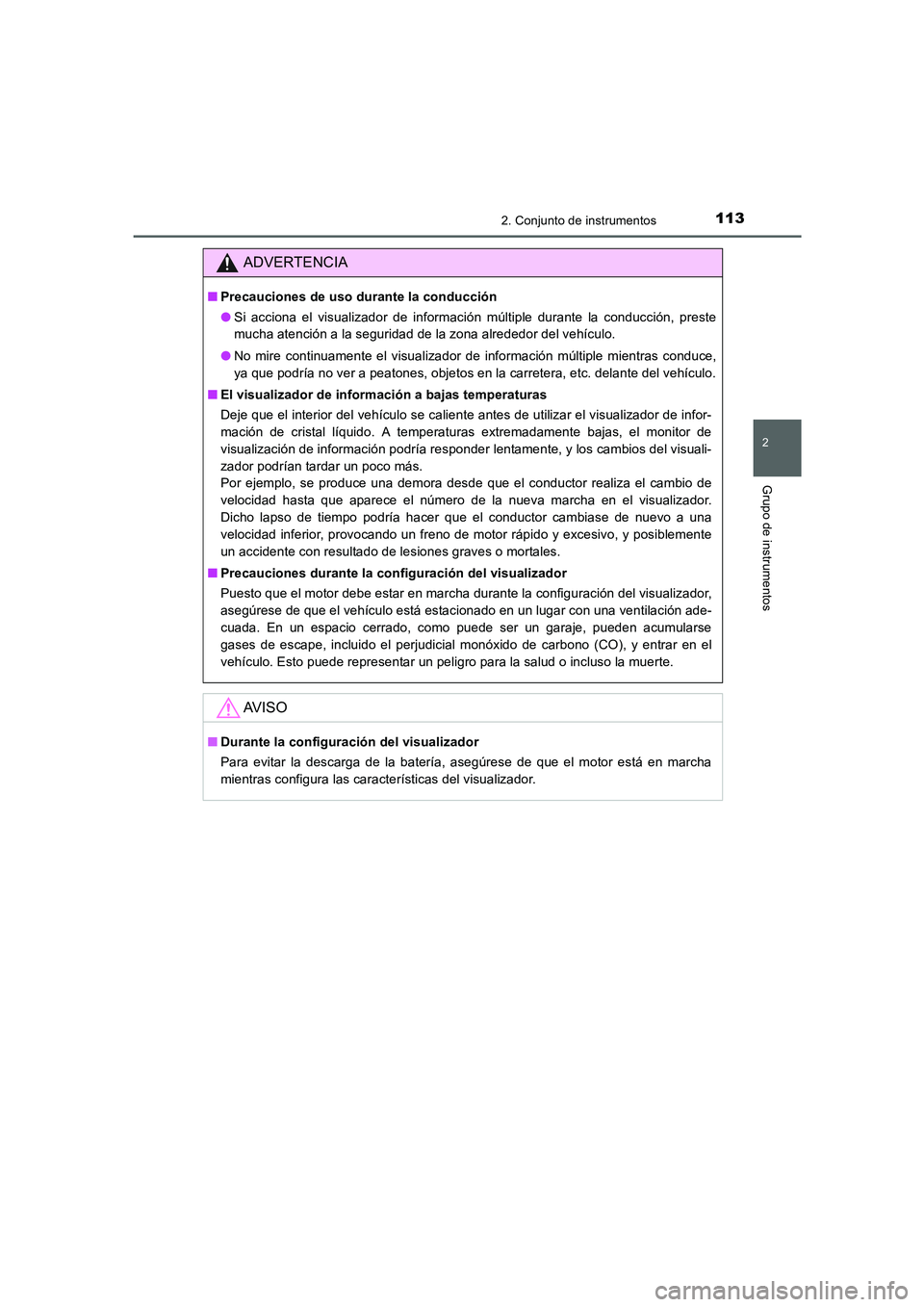 TOYOTA AURIS 2016  Manuale de Empleo (in Spanish) 1132. Conjunto de instrumentos
2
Grupo de instrumentos
UK_AURIS_Touring_Sport_ES (OM12J34S)
ADVERTENCIA
■Precauciones de uso durante la conducción
●Si acciona el visualizador de información múl