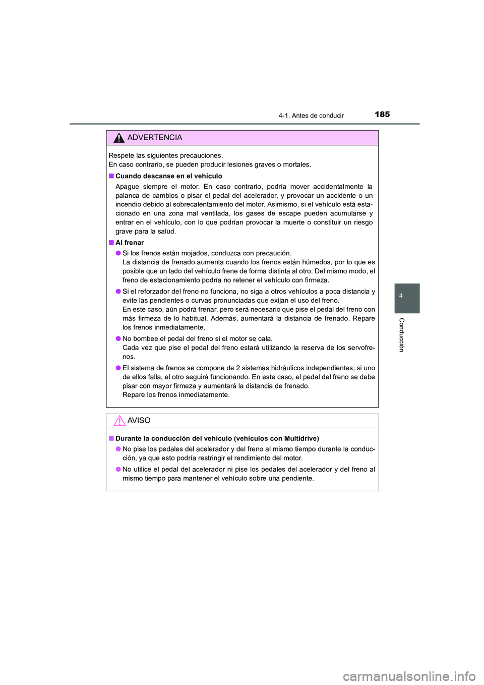 TOYOTA AURIS 2016 Manuale de Empleo (in Spanish) 1854-1. Antes de conducir
4
Conducción
UK_AURIS_Touring_Sport_ES (OM12J34S)
ADVERTENCIA
Respete las siguientes precauciones.
En caso contrario, se pueden producir lesiones graves o mortales.
■Cuan TOYOTA AURIS 2016 Manuale de Empleo (in Spanish) 1854-1. Antes de conducir
4
Conducción
UK_AURIS_Touring_Sport_ES (OM12J34S)
ADVERTENCIA
Respete las siguientes precauciones.
En caso contrario, se pueden producir lesiones graves o mortales.
■Cuan