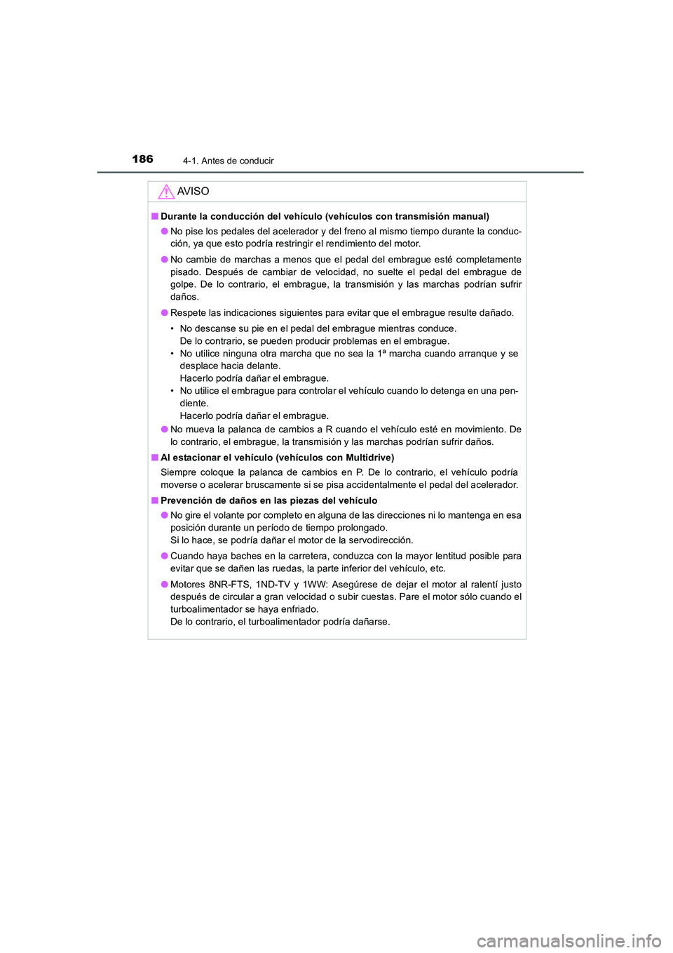 TOYOTA AURIS 2016 Manuale de Empleo (in Spanish) 1864-1. Antes de conducir
UK_AURIS_Touring_Sport_ES (OM12J34S)
AV I S O
■Durante la conducción del vehículo (vehículos con transmisión manual)
●No pise los pedales del acelerador y del freno a TOYOTA AURIS 2016 Manuale de Empleo (in Spanish) 1864-1. Antes de conducir
UK_AURIS_Touring_Sport_ES (OM12J34S)
AV I S O
■Durante la conducción del vehículo (vehículos con transmisión manual)
●No pise los pedales del acelerador y del freno a