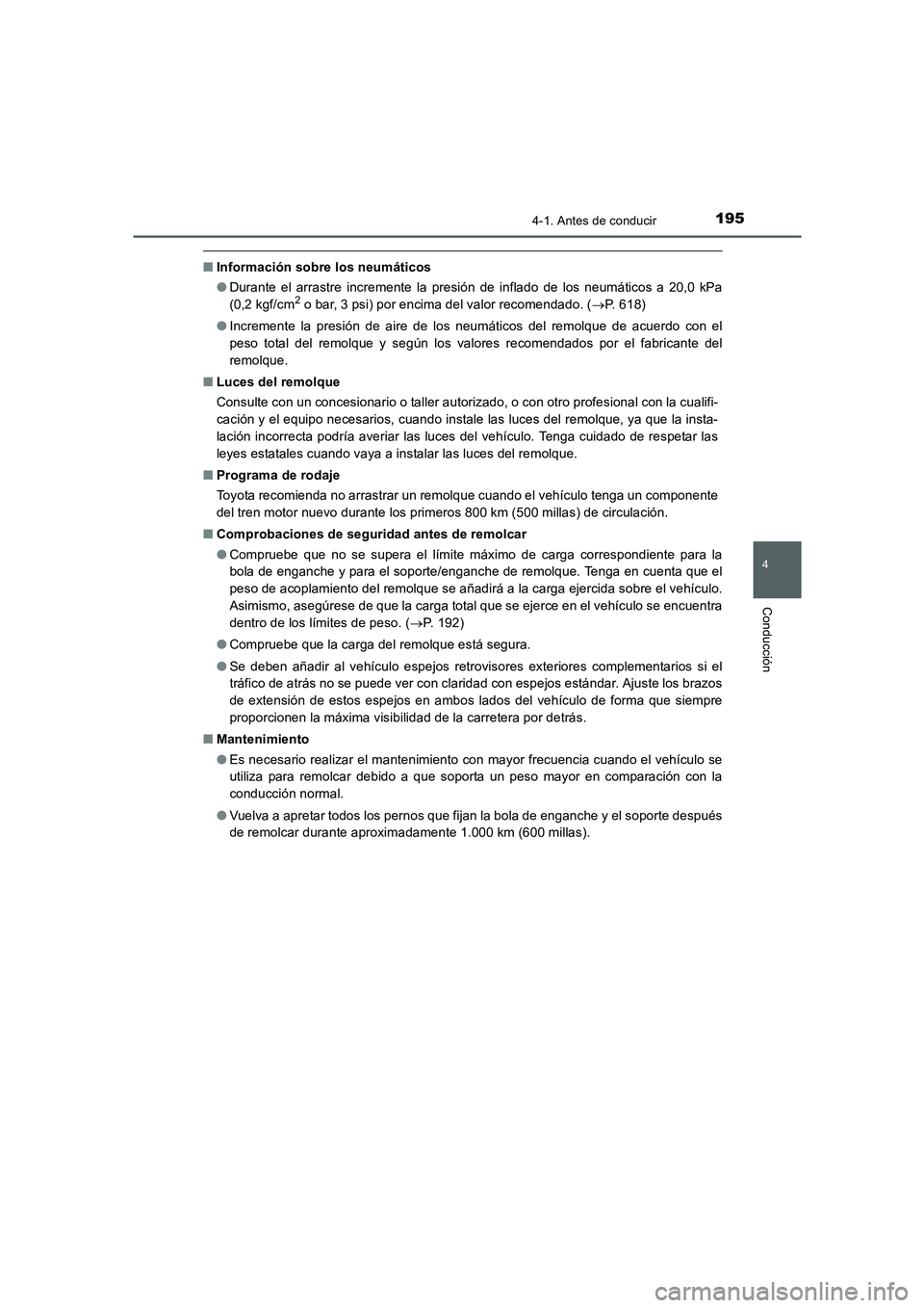 TOYOTA AURIS 2016 Manuale de Empleo (in Spanish) 1954-1. Antes de conducir
4
Conducción
UK_AURIS_Touring_Sport_ES (OM12J34S)
■Información sobre los neumáticos
●Durante el arrastre incremente la presión de inflado de los neumáticos a 20,0 kP TOYOTA AURIS 2016 Manuale de Empleo (in Spanish) 1954-1. Antes de conducir
4
Conducción
UK_AURIS_Touring_Sport_ES (OM12J34S)
■Información sobre los neumáticos
●Durante el arrastre incremente la presión de inflado de los neumáticos a 20,0 kP