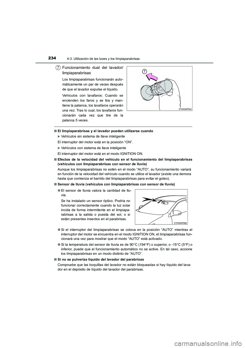 TOYOTA AURIS 2016 Manuale de Empleo (in Spanish) 2344-3. Utilización de las luces y los limpiaparabrisas
UK_AURIS_Touring_Sport_ES (OM12J34S)
Funcionamiento dual del lavador/
limpiaparabrisas
Los limpiaparabrisas funcionarán auto-
máticamente un TOYOTA AURIS 2016 Manuale de Empleo (in Spanish) 2344-3. Utilización de las luces y los limpiaparabrisas
UK_AURIS_Touring_Sport_ES (OM12J34S)
Funcionamiento dual del lavador/
limpiaparabrisas
Los limpiaparabrisas funcionarán auto-
máticamente un