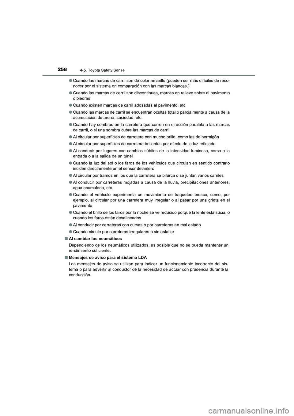 TOYOTA AURIS 2016 Manuale de Empleo (in Spanish) 2584-5. Toyota Safety Sense
UK_AURIS_Touring_Sport_ES (OM12J34S)●Cuando las marcas de carril son de color amarillo (pueden ser más difíciles de reco-
nocer por el sistema en comparación con las m TOYOTA AURIS 2016 Manuale de Empleo (in Spanish) 2584-5. Toyota Safety Sense
UK_AURIS_Touring_Sport_ES (OM12J34S)●Cuando las marcas de carril son de color amarillo (pueden ser más difíciles de reco-
nocer por el sistema en comparación con las m