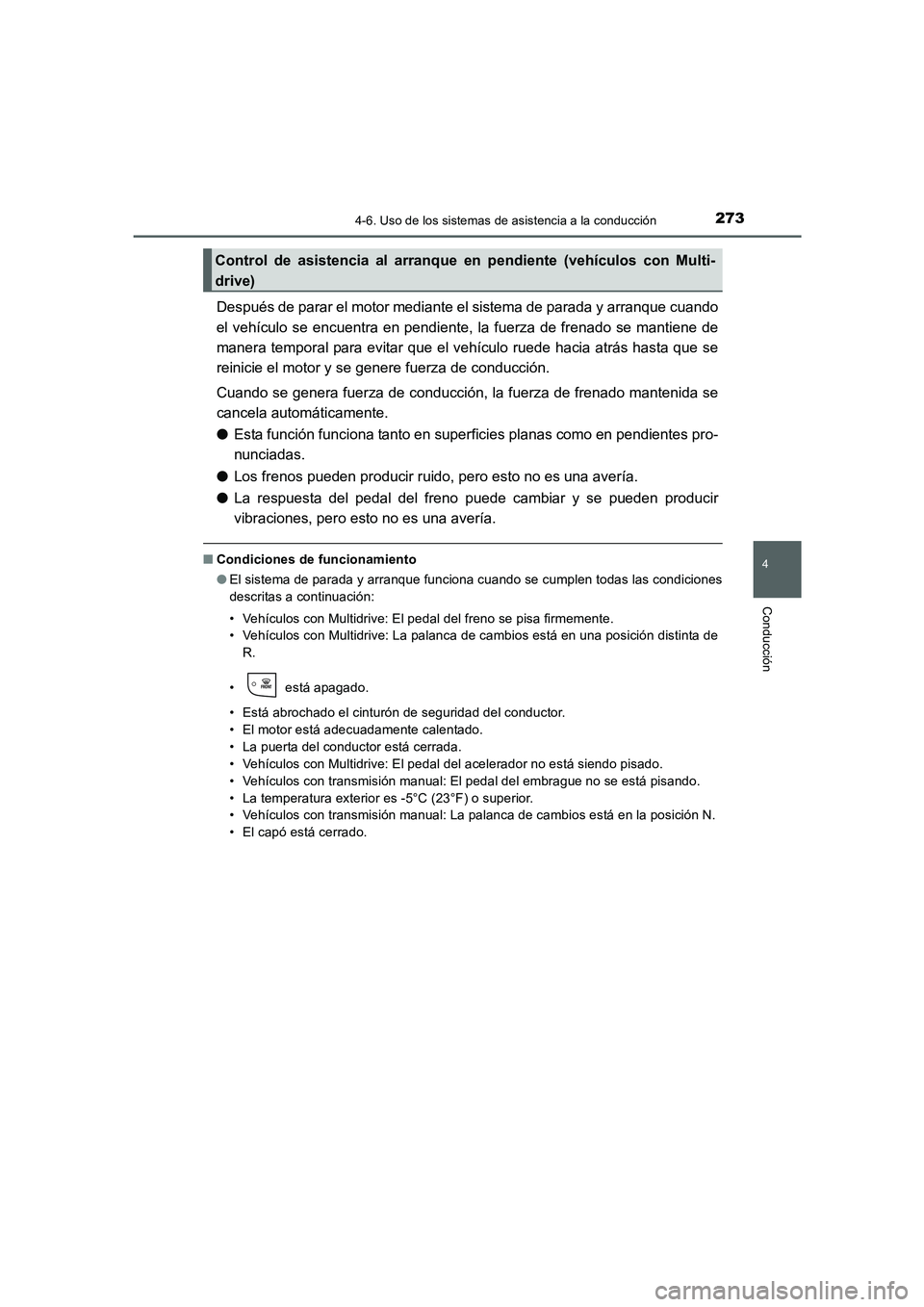 TOYOTA AURIS 2016 Manuale de Empleo (in Spanish) 2734-6. Uso de los sistemas de asistencia a la conducción
4
Conducción
UK_AURIS_Touring_Sport_ES (OM12J34S)
Después de parar el motor mediante el sistema de parada y arranque cuando
el vehículo se TOYOTA AURIS 2016 Manuale de Empleo (in Spanish) 2734-6. Uso de los sistemas de asistencia a la conducción
4
Conducción
UK_AURIS_Touring_Sport_ES (OM12J34S)
Después de parar el motor mediante el sistema de parada y arranque cuando
el vehículo se