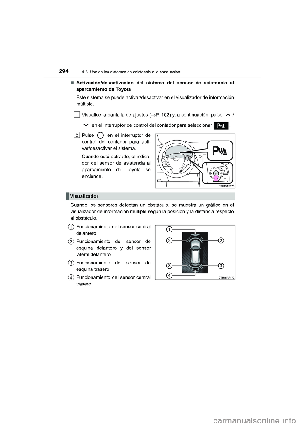 TOYOTA AURIS 2016 Manuale de Empleo (in Spanish) 2944-6. Uso de los sistemas de asistencia a la conducción
UK_AURIS_Touring_Sport_ES (OM12J34S)■
Activación/desactivación del sistema del sensor de asistencia al
aparcamiento de Toyota
Este sistem TOYOTA AURIS 2016 Manuale de Empleo (in Spanish) 2944-6. Uso de los sistemas de asistencia a la conducción
UK_AURIS_Touring_Sport_ES (OM12J34S)■
Activación/desactivación del sistema del sensor de asistencia al
aparcamiento de Toyota
Este sistem