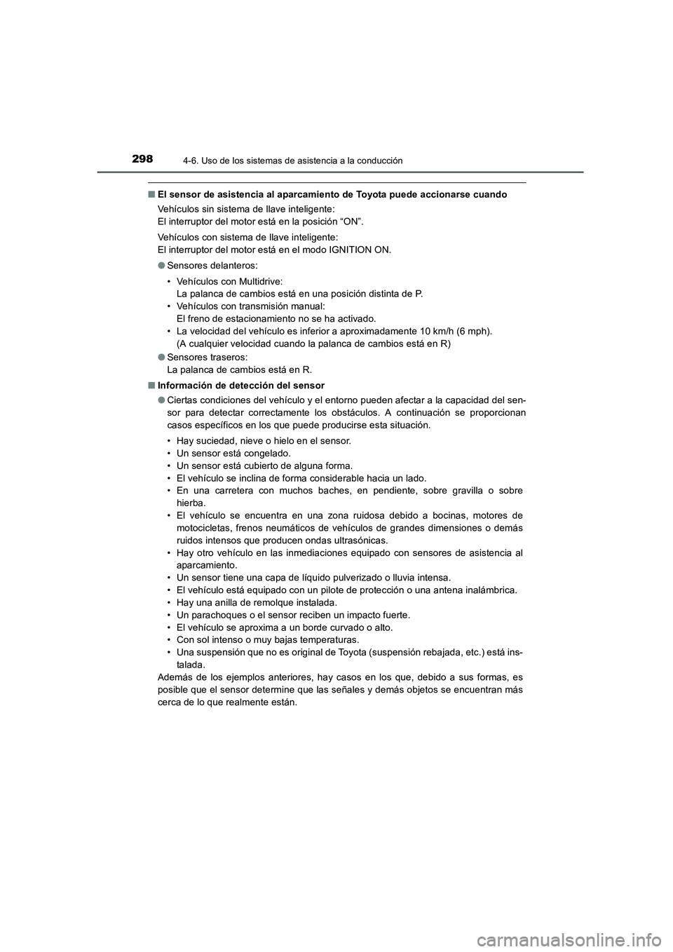 TOYOTA AURIS 2016 Manuale de Empleo (in Spanish) 2984-6. Uso de los sistemas de asistencia a la conducción
UK_AURIS_Touring_Sport_ES (OM12J34S)
■El sensor de asistencia al aparcamiento de Toyota puede accionarse cuando
Vehículos sin sistema de l TOYOTA AURIS 2016 Manuale de Empleo (in Spanish) 2984-6. Uso de los sistemas de asistencia a la conducción
UK_AURIS_Touring_Sport_ES (OM12J34S)
■El sensor de asistencia al aparcamiento de Toyota puede accionarse cuando
Vehículos sin sistema de l