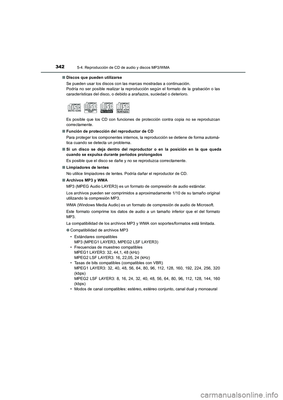 TOYOTA AURIS 2016  Manuale de Empleo (in Spanish) 3425-4. Reproducción de CD de audio y discos MP3/WMA
UK_AURIS_Touring_Sport_ES (OM12J34S)■Discos que pueden utilizarse
Se pueden usar los discos con las marcas mostradas a continuación.
Podría no
