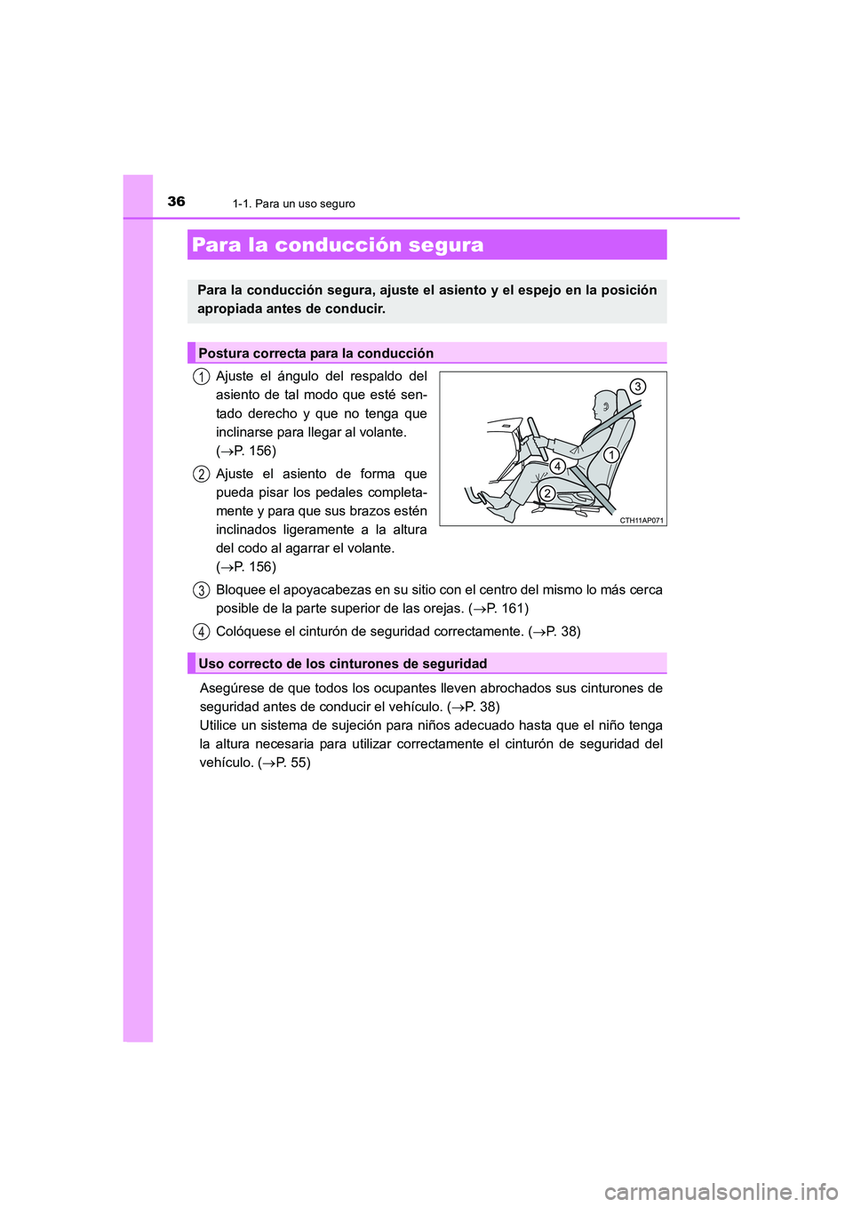 TOYOTA AURIS 2016 Manuale de Empleo (in Spanish) 361-1. Para un uso seguro
UK_AURIS_Touring_Sport_ES (OM12J34S)
Ajuste el ángulo del respaldo del
asiento de tal modo que esté sen-
tado derecho y que no tenga que
inclinarse para llegar al volante. TOYOTA AURIS 2016 Manuale de Empleo (in Spanish) 361-1. Para un uso seguro
UK_AURIS_Touring_Sport_ES (OM12J34S)
Ajuste el ángulo del respaldo del
asiento de tal modo que esté sen-
tado derecho y que no tenga que
inclinarse para llegar al volante.