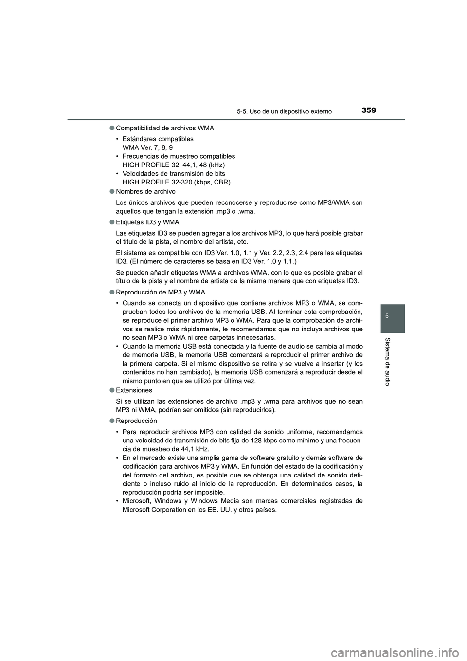 TOYOTA AURIS 2016  Manuale de Empleo (in Spanish) 3595-5. Uso de un dispositivo externo
5
Sistema de audio
UK_AURIS_Touring_Sport_ES (OM12J34S)●Compatibilidad de archivos WMA
• Estándares compatibles
WMA Ver. 7, 8, 9
• Frecuencias de muestreo 