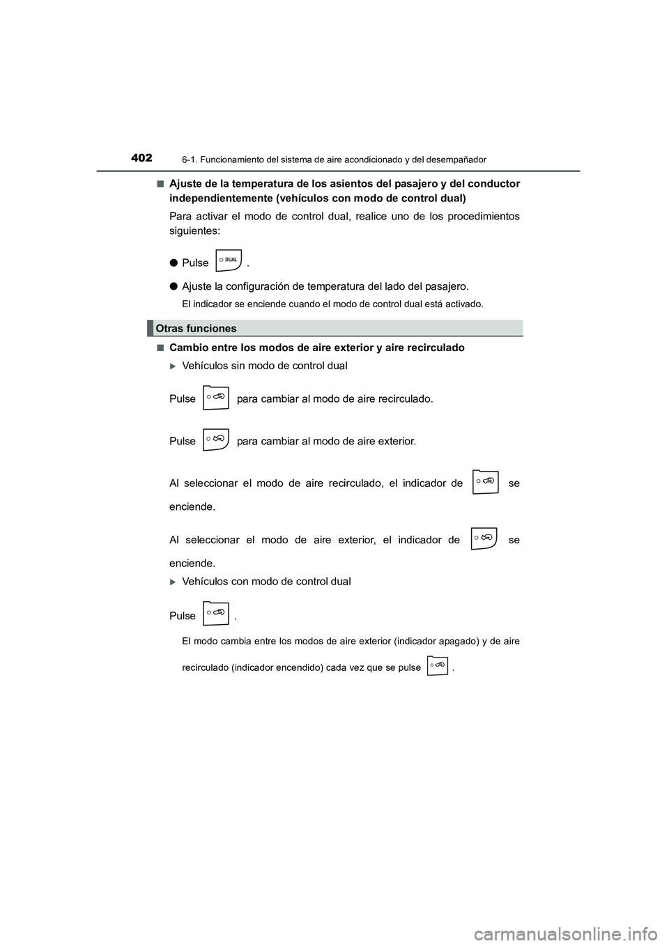 TOYOTA AURIS 2016 Manuale de Empleo (in Spanish) 4026-1. Funcionamiento del sistema de aire acondicionado y del desempañador
UK_AURIS_Touring_Sport_ES (OM12J34S)■
Ajuste de la temperatura de los asientos del pasajero y del conductor
independiente TOYOTA AURIS 2016 Manuale de Empleo (in Spanish) 4026-1. Funcionamiento del sistema de aire acondicionado y del desempañador
UK_AURIS_Touring_Sport_ES (OM12J34S)■
Ajuste de la temperatura de los asientos del pasajero y del conductor
independiente