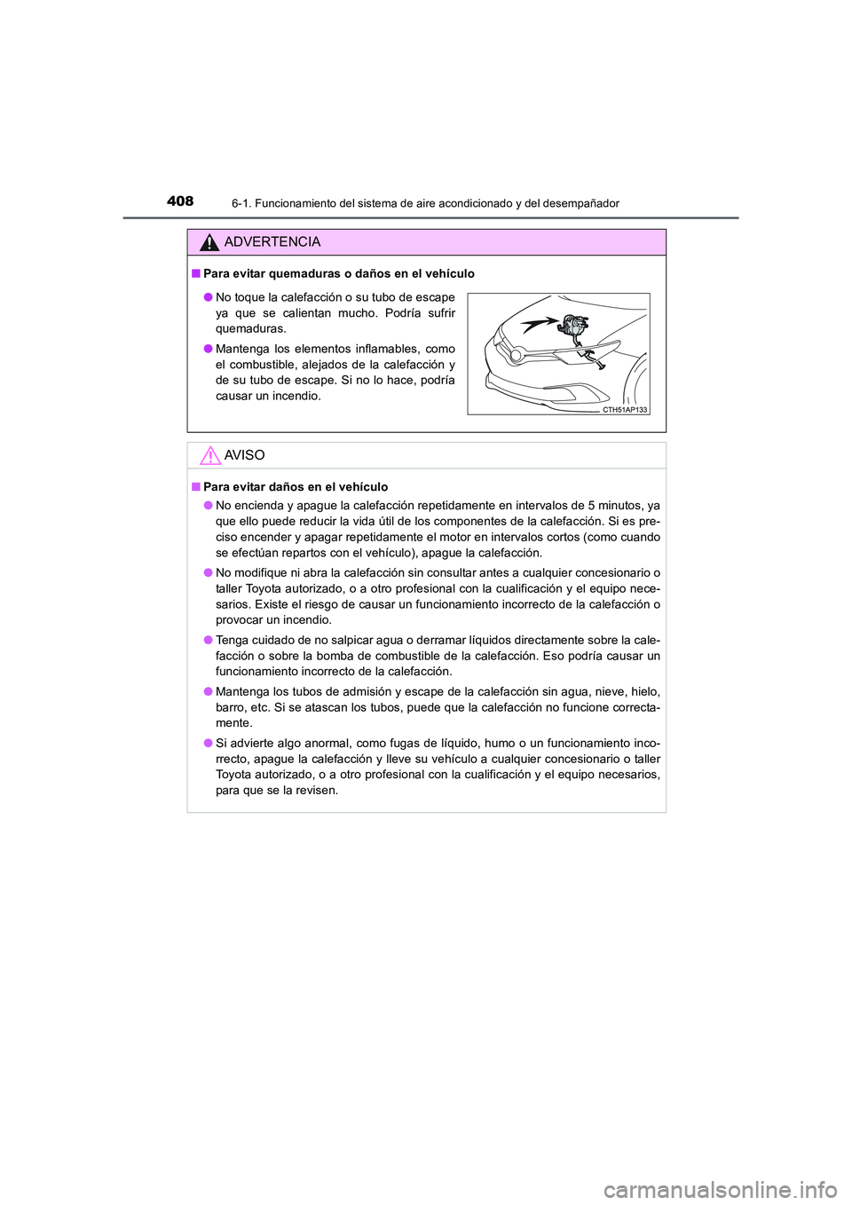 TOYOTA AURIS 2016 Manuale de Empleo (in Spanish) 4086-1. Funcionamiento del sistema de aire acondicionado y del desempañador
UK_AURIS_Touring_Sport_ES (OM12J34S)
ADVERTENCIA
■Para evitar quemaduras o daños en el vehículo
AV I S O
■Para evitar TOYOTA AURIS 2016 Manuale de Empleo (in Spanish) 4086-1. Funcionamiento del sistema de aire acondicionado y del desempañador
UK_AURIS_Touring_Sport_ES (OM12J34S)
ADVERTENCIA
■Para evitar quemaduras o daños en el vehículo
AV I S O
■Para evitar