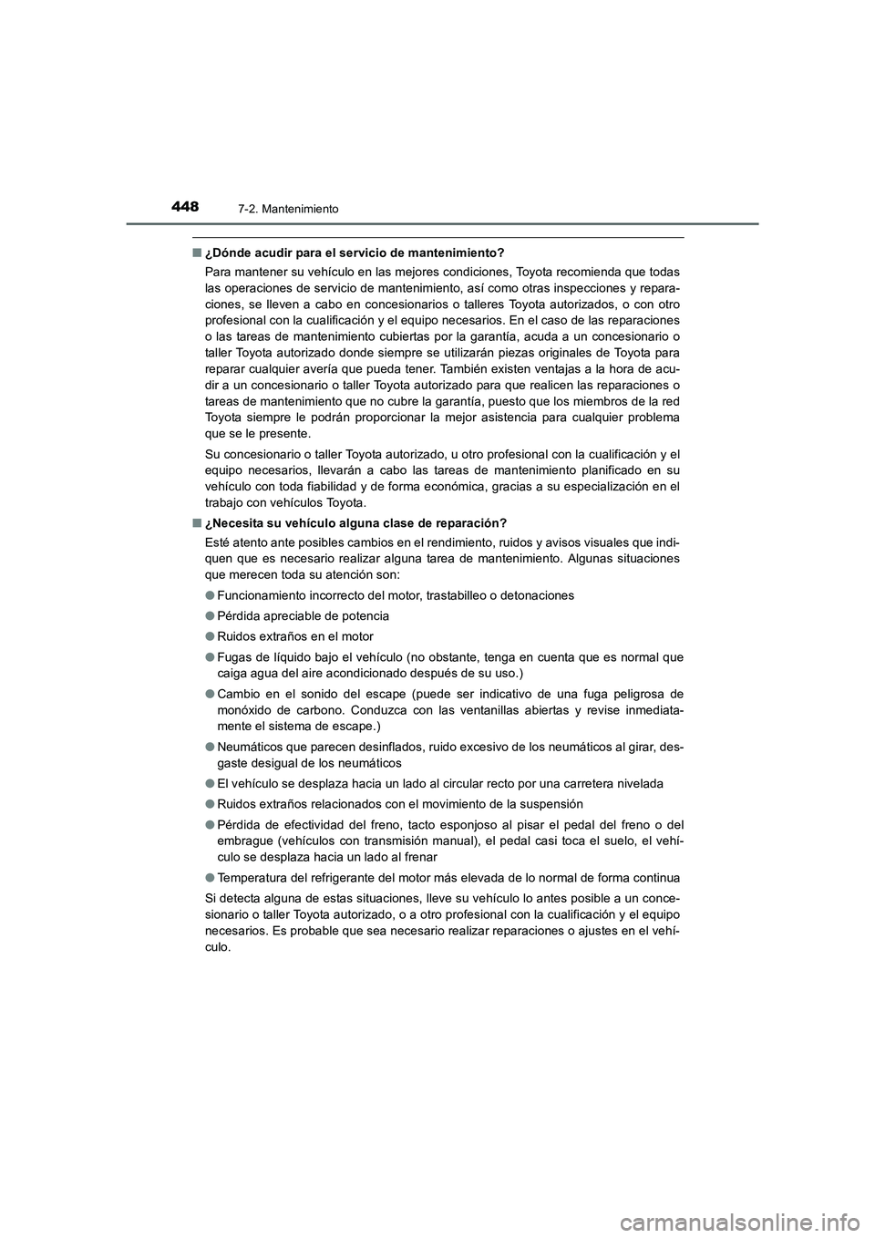 TOYOTA AURIS 2016 Manuale de Empleo (in Spanish) 4487-2. Mantenimiento
UK_AURIS_Touring_Sport_ES (OM12J34S)
■¿Dónde acudir para el servicio de mantenimiento?
Para mantener su vehículo en las mejores condiciones, Toyota recomienda que todas
las TOYOTA AURIS 2016 Manuale de Empleo (in Spanish) 4487-2. Mantenimiento
UK_AURIS_Touring_Sport_ES (OM12J34S)
■¿Dónde acudir para el servicio de mantenimiento?
Para mantener su vehículo en las mejores condiciones, Toyota recomienda que todas
las