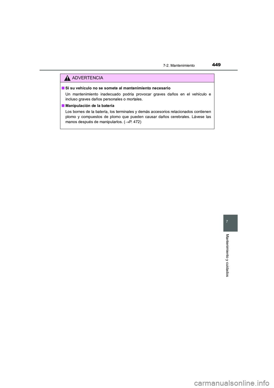 TOYOTA AURIS 2016  Manuale de Empleo (in Spanish) 4497-2. Mantenimiento
7
Mantenimiento y cuidados
UK_AURIS_Touring_Sport_ES (OM12J34S)
ADVERTENCIA
■Si su vehículo no se somete al mantenimiento necesario
Un mantenimiento inadecuado podría provoca