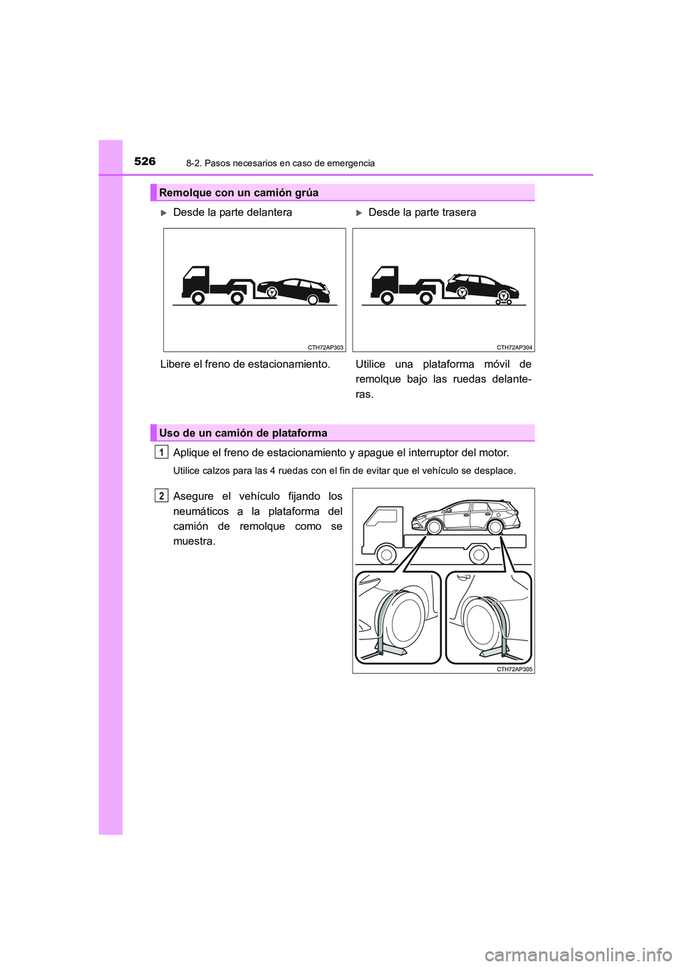 TOYOTA AURIS 2016  Manuale de Empleo (in Spanish) 5268-2. Pasos necesarios en caso de emergencia
UK_AURIS_Touring_Sport_ES (OM12J34S)
Aplique el freno de estacionamiento y apague el interruptor del motor.
Utilice calzos para las 4 ruedas con el fin d
