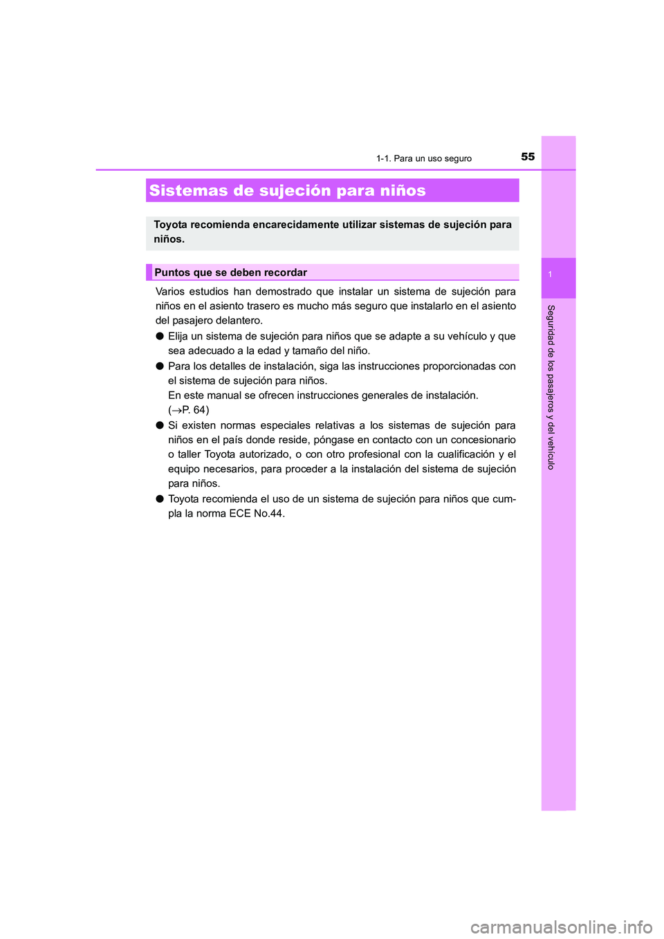 TOYOTA AURIS 2016 Manuale de Empleo (in Spanish) 551-1. Para un uso seguro
1
Seguridad de los pasajeros y del vehículo
UK_AURIS_Touring_Sport_ES (OM12J34S)
Varios estudios han demostrado que instalar un sistema de sujeción para
niños en el asient TOYOTA AURIS 2016 Manuale de Empleo (in Spanish) 551-1. Para un uso seguro
1
Seguridad de los pasajeros y del vehículo
UK_AURIS_Touring_Sport_ES (OM12J34S)
Varios estudios han demostrado que instalar un sistema de sujeción para
niños en el asient