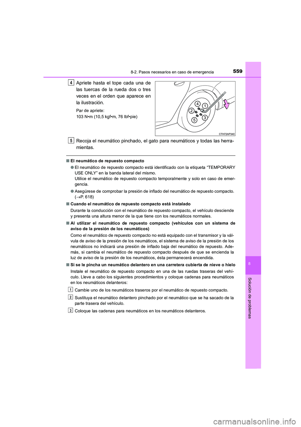 TOYOTA AURIS 2016 Manuale de Empleo (in Spanish) 5598-2. Pasos necesarios en caso de emergencia
8
Solución de problemas
UK_AURIS_Touring_Sport_ES (OM12J34S)
Apriete hasta el tope cada una de
las tuercas de la rueda dos o tres
veces en el orden que TOYOTA AURIS 2016 Manuale de Empleo (in Spanish) 5598-2. Pasos necesarios en caso de emergencia
8
Solución de problemas
UK_AURIS_Touring_Sport_ES (OM12J34S)
Apriete hasta el tope cada una de
las tuercas de la rueda dos o tres
veces en el orden que