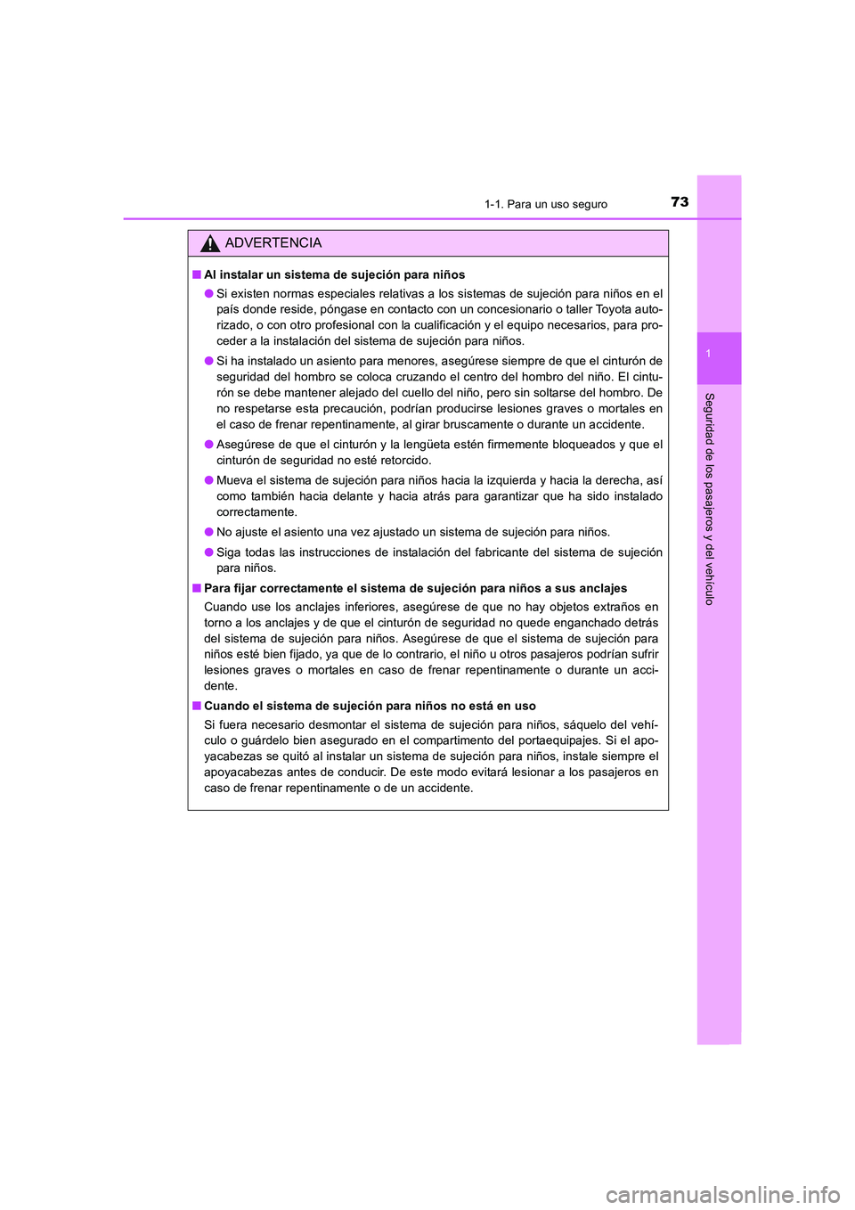 TOYOTA AURIS 2016 Manuale de Empleo (in Spanish) 731-1. Para un uso seguro
1
Seguridad de los pasajeros y del vehículo
UK_AURIS_Touring_Sport_ES (OM12J34S)
ADVERTENCIA
■Al instalar un sistema de sujeción para niños
●Si existen normas especial TOYOTA AURIS 2016 Manuale de Empleo (in Spanish) 731-1. Para un uso seguro
1
Seguridad de los pasajeros y del vehículo
UK_AURIS_Touring_Sport_ES (OM12J34S)
ADVERTENCIA
■Al instalar un sistema de sujeción para niños
●Si existen normas especial