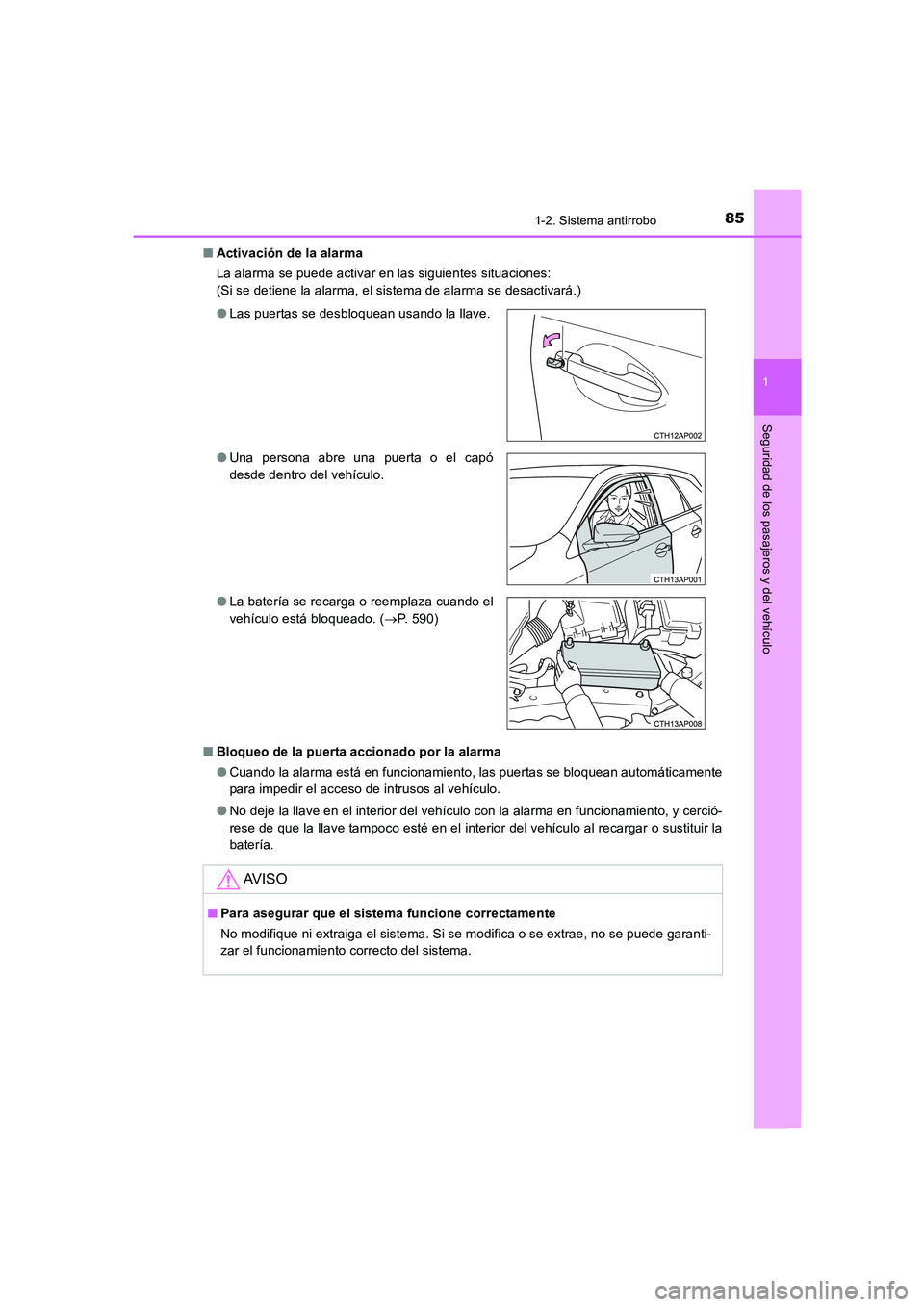 TOYOTA AURIS 2016 Manuale de Empleo (in Spanish) 851-2. Sistema antirrobo
1
Seguridad de los pasajeros y del vehículo
UK_AURIS_Touring_Sport_ES (OM12J34S)■Activación de la alarma
La alarma se puede activar en las siguientes situaciones:
(Si se d TOYOTA AURIS 2016 Manuale de Empleo (in Spanish) 851-2. Sistema antirrobo
1
Seguridad de los pasajeros y del vehículo
UK_AURIS_Touring_Sport_ES (OM12J34S)■Activación de la alarma
La alarma se puede activar en las siguientes situaciones:
(Si se d