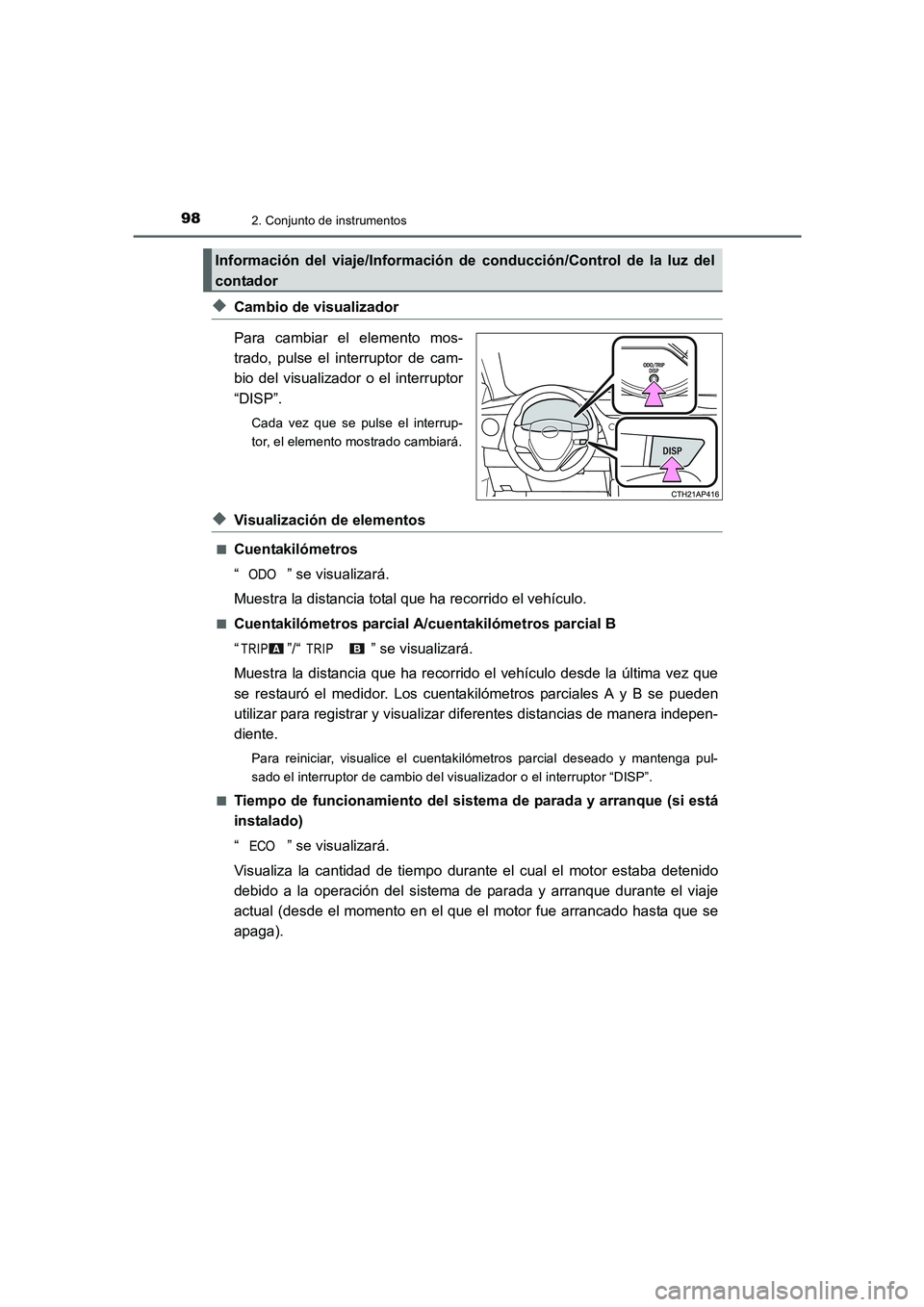 TOYOTA AURIS 2016 Manuale de Empleo (in Spanish) 982. Conjunto de instrumentos
UK_AURIS_Touring_Sport_ES (OM12J34S)
◆Cambio de visualizador
Para cambiar el elemento mos-
trado, pulse el interruptor de cam-
bio del visualizador o el interruptor
“ TOYOTA AURIS 2016 Manuale de Empleo (in Spanish) 982. Conjunto de instrumentos
UK_AURIS_Touring_Sport_ES (OM12J34S)
◆Cambio de visualizador
Para cambiar el elemento mos-
trado, pulse el interruptor de cam-
bio del visualizador o el interruptor
“