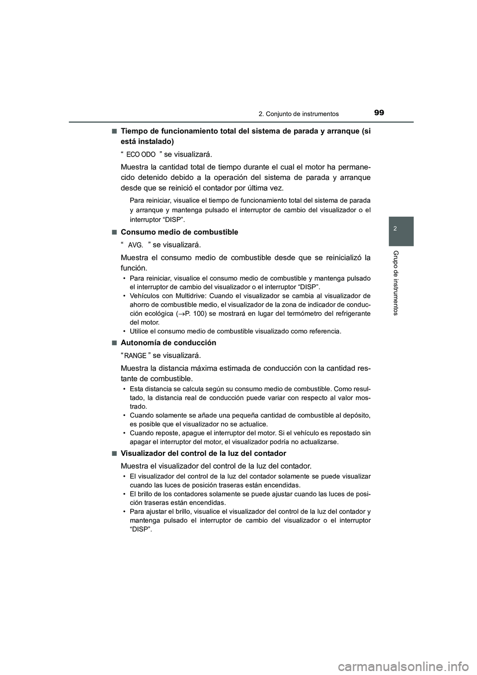 TOYOTA AURIS 2016 Manuale de Empleo (in Spanish) 992. Conjunto de instrumentos
2
Grupo de instrumentos
UK_AURIS_Touring_Sport_ES (OM12J34S)■
Tiempo de funcionamiento total del sistema de parada y arranque (si
está instalado)
“ ” se visualizar TOYOTA AURIS 2016 Manuale de Empleo (in Spanish) 992. Conjunto de instrumentos
2
Grupo de instrumentos
UK_AURIS_Touring_Sport_ES (OM12J34S)■
Tiempo de funcionamiento total del sistema de parada y arranque (si
está instalado)
“ ” se visualizar