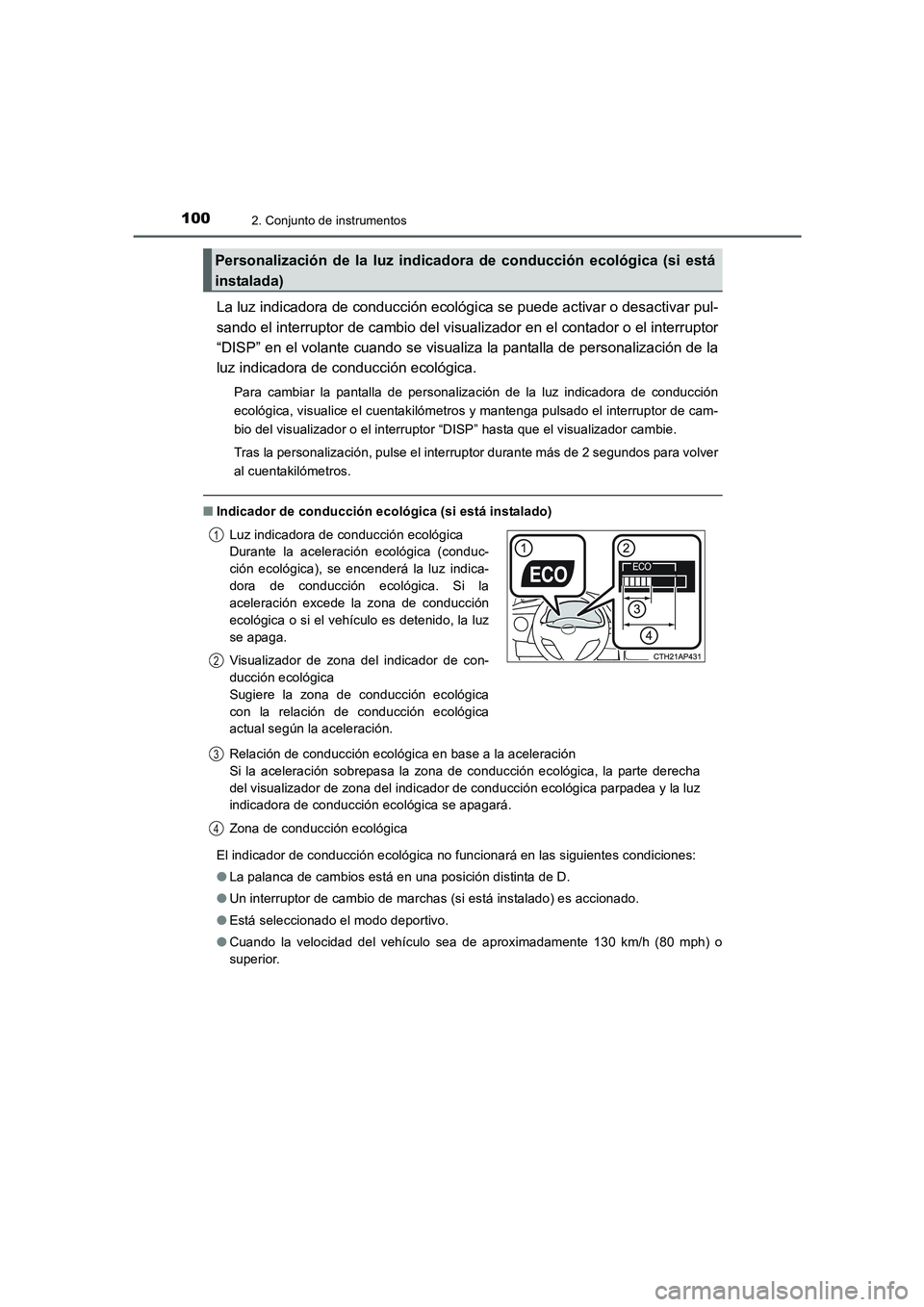 TOYOTA AURIS 2016 Manuale de Empleo (in Spanish) 1002. Conjunto de instrumentos
UK_AURIS_Touring_Sport_ES (OM12J34S)
La luz indicadora de conducción ecológica se puede activar o desactivar pul-
sando el interruptor de cambio del visualizador en el TOYOTA AURIS 2016 Manuale de Empleo (in Spanish) 1002. Conjunto de instrumentos
UK_AURIS_Touring_Sport_ES (OM12J34S)
La luz indicadora de conducción ecológica se puede activar o desactivar pul-
sando el interruptor de cambio del visualizador en el