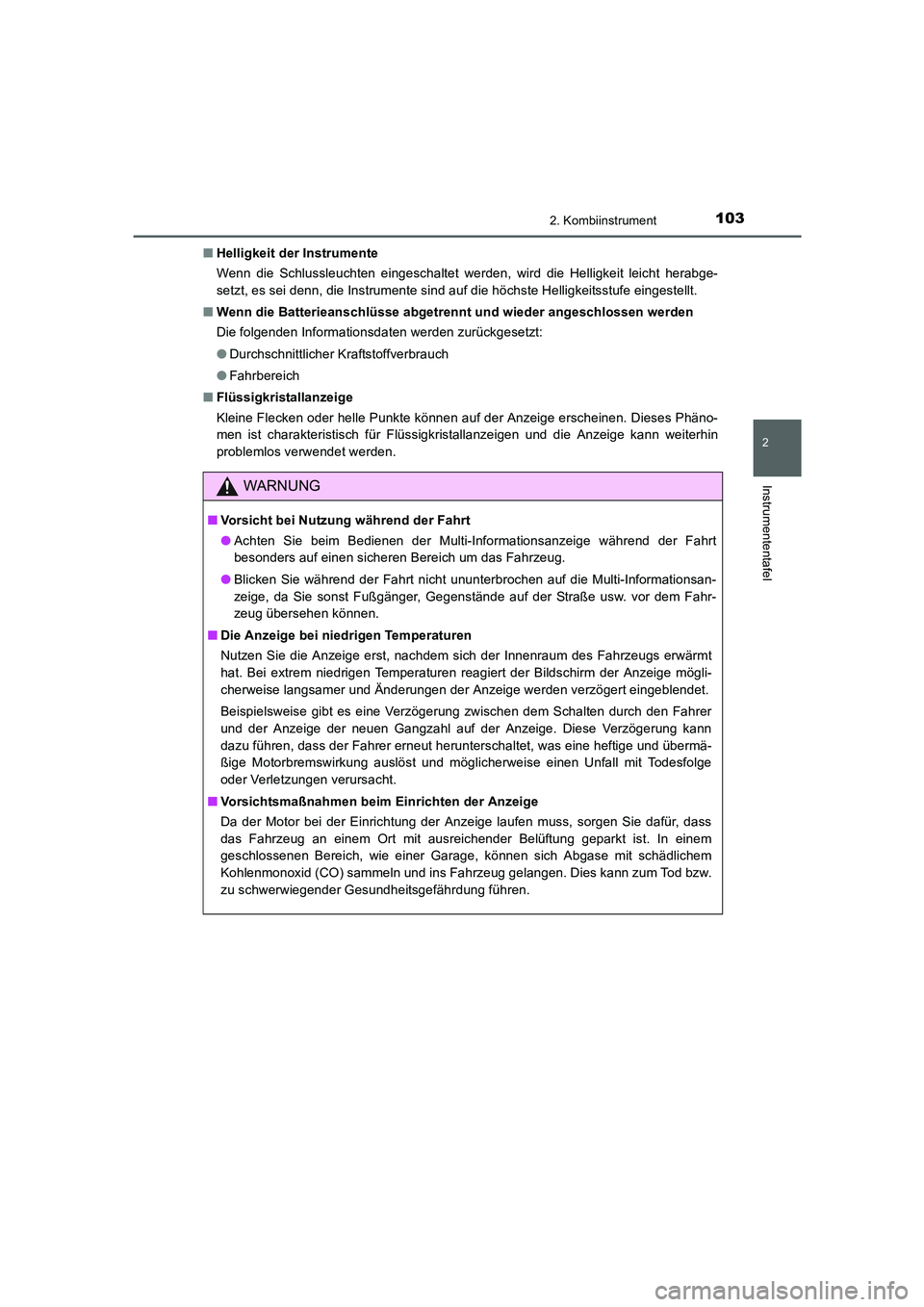 TOYOTA AURIS 2016  Betriebsanleitungen (in German) 1032. Kombiinstrument
2
Instrumententafel
UK_AURIS_Touring_Sport_EM (OM12J33M)■Helligkeit der Instrumente
Wenn die Schlussleuchten eingeschaltet werden, wird die Helligkeit leicht herabge-
setzt, es