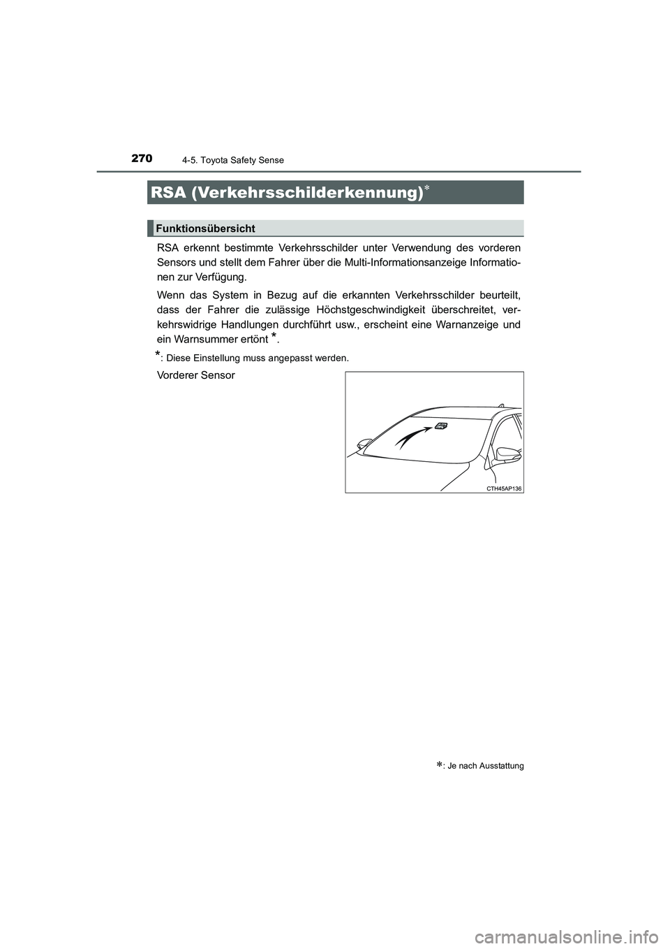 TOYOTA AURIS 2016  Betriebsanleitungen (in German) 2704-5. Toyota Safety Sense
UK_AURIS_Touring_Sport_EM (OM12J33M)
RSA erkennt bestimmte Verkehrsschilder unter Verwendung des vorderen
Sensors und stellt dem Fahrer über die Multi-Informationsanzeige 