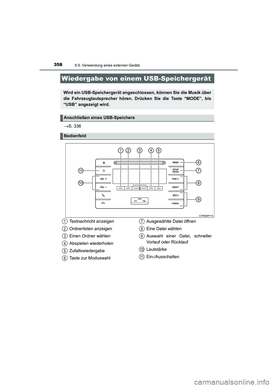 TOYOTA AURIS 2016  Betriebsanleitungen (in German) 3585-5. Verwendung eines externen Geräts
UK_AURIS_Touring_Sport_EM (OM12J33M)
→S. 336
Wiedergabe von einem USB-Speichergerät
Wird ein USB-Speichergerät angeschlossen, können Sie die Musik über
