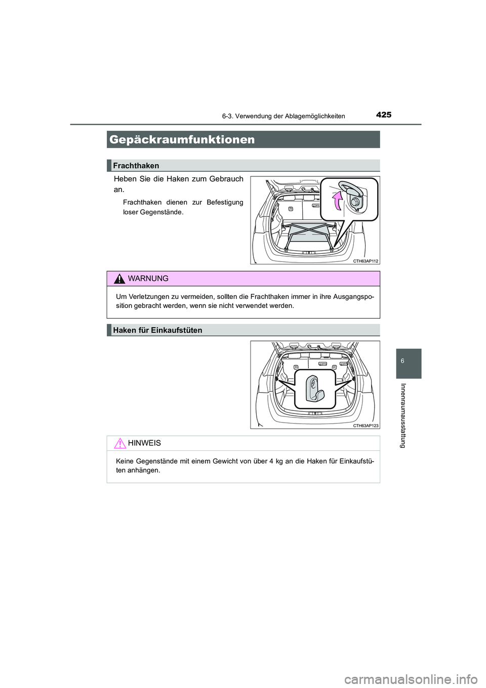 TOYOTA AURIS 2016  Betriebsanleitungen (in German) 4256-3. Verwendung der Ablagemöglichkeiten
6
Innenraumausstattung
UK_AURIS_Touring_Sport_EM (OM12J33M)
Heben Sie die Haken zum Gebrauch
an.
Frachthaken dienen zur Befestigung
loser Gegenstände.
Gep