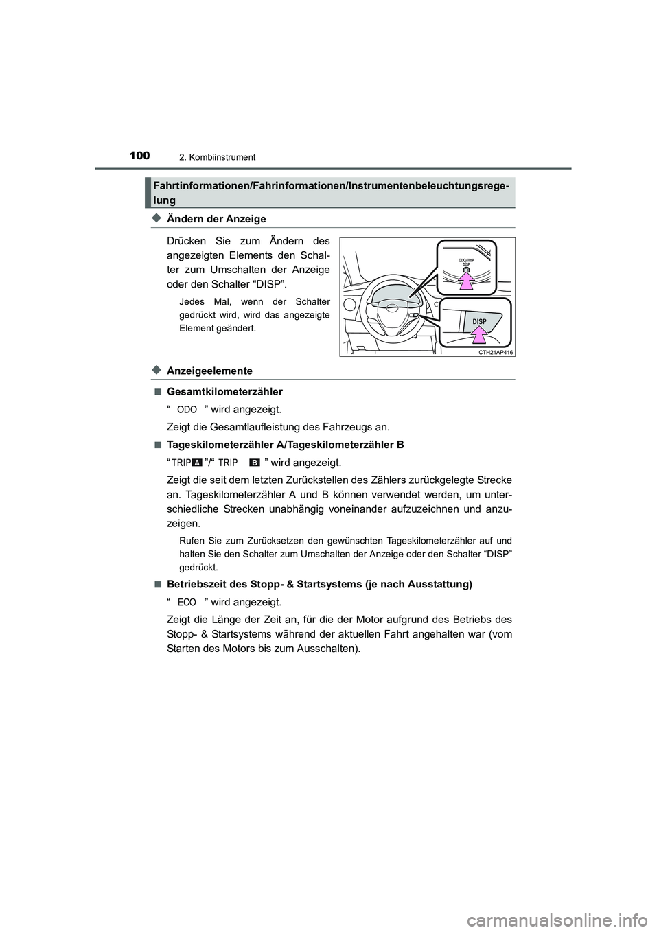 TOYOTA AURIS 2016  Betriebsanleitungen (in German) 1002. Kombiinstrument
UK_AURIS_Touring_Sport_EM (OM12J33M)
◆Ändern der Anzeige
Drücken Sie zum Ändern des
angezeigten Elements den Schal-
ter zum Umschalten der Anzeige
oder den Schalter “DISP