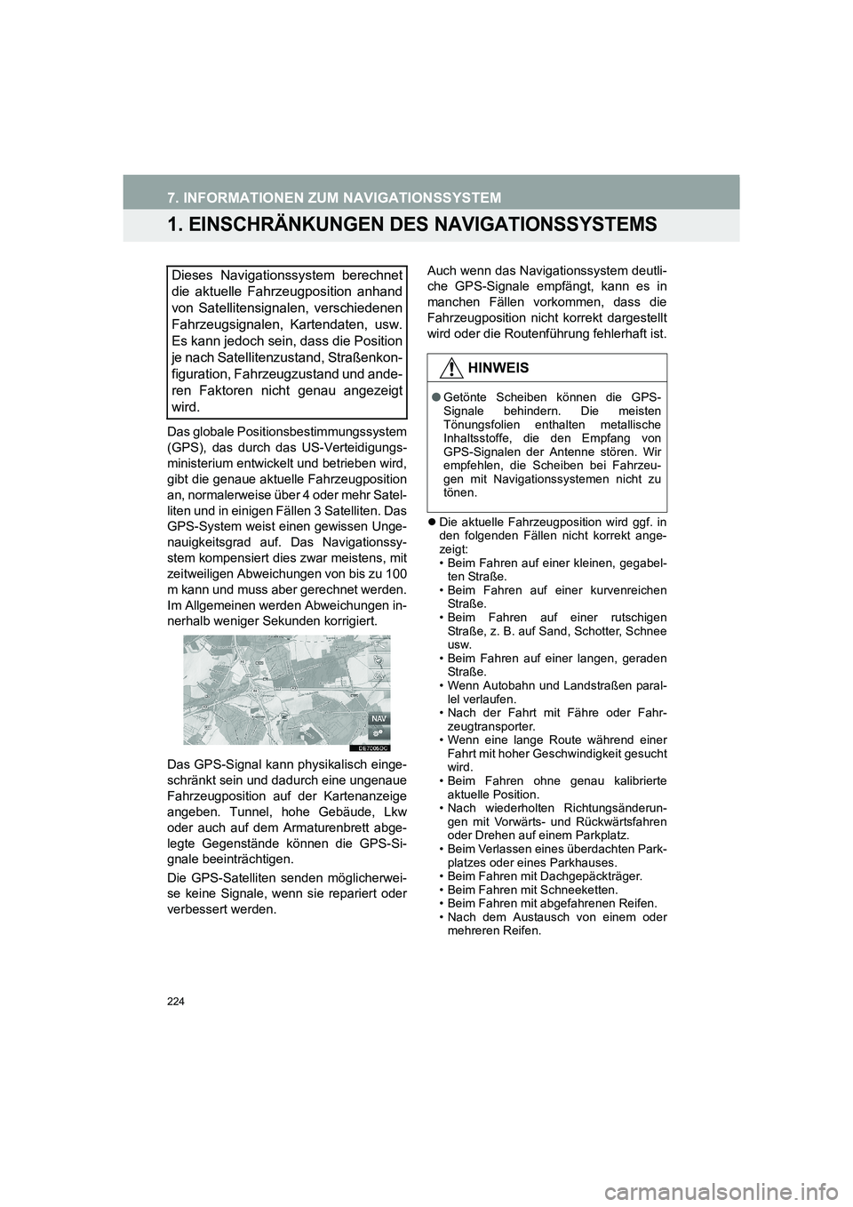 TOYOTA AURIS 2014 Betriebsanleitungen (in German) 224
COROLLA_14CY_Navi_EM
7. INFORMATIONEN ZUM NAVIGATIONSSYSTEM
1. EINSCHRÄNKUNGEN DES NAVIGATIONSSYSTEMS
Das globale Positionsbestimmungssystem
(GPS), das durch das US-Verteidigungs-
ministerium ent TOYOTA AURIS 2014 Betriebsanleitungen (in German) 224
COROLLA_14CY_Navi_EM
7. INFORMATIONEN ZUM NAVIGATIONSSYSTEM
1. EINSCHRÄNKUNGEN DES NAVIGATIONSSYSTEMS
Das globale Positionsbestimmungssystem
(GPS), das durch das US-Verteidigungs-
ministerium ent