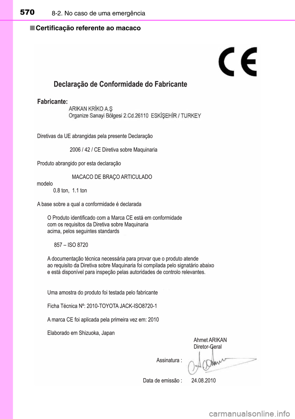 TOYOTA AURIS 2017  Manual de utilização (in Portuguese) 5708-2. No caso de uma emergência
■Certificação referente ao macaco 