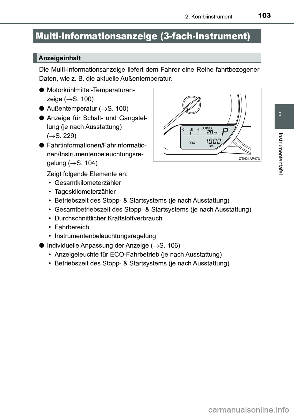 TOYOTA AURIS 2017  Betriebsanleitungen (in German) 1032. Kombiinstrument
2
Instrumententafel
UK_AURIS_HB_EM (OM12K99M)
Die Multi-Informationsanzeige liefert dem Fahrer eine Reihe fahrtbezogener
Daten, wie z. B. die aktuelle Außentemperatur.
●Motork