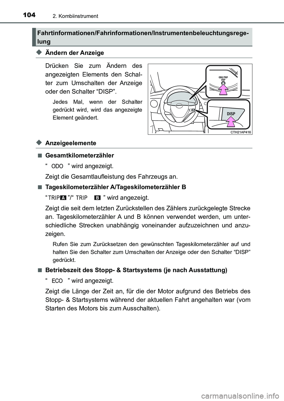 TOYOTA AURIS 2017  Betriebsanleitungen (in German) 1042. Kombiinstrument
UK_AURIS_HB_EM (OM12K99M)
◆Ändern der Anzeige
Drücken Sie zum Ändern des
angezeigten Elements den Schal-
ter zum Umschalten der Anzeige
oder den Schalter “DISP”.
Jedes M