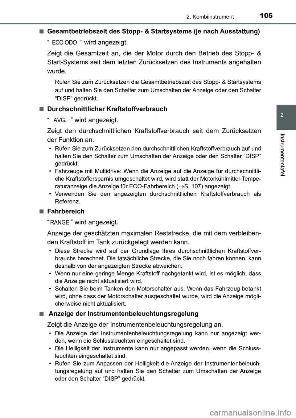 TOYOTA AURIS 2017  Betriebsanleitungen (in German) 1052. Kombiinstrument
2
Instrumententafel
UK_AURIS_HB_EM (OM12K99M)■
Gesamtbetriebszeit des Stopp- & Startsystems (je nach Ausstattung)
“ ” wird angezeigt.
Zeigt die Gesamtzeit an, die der Motor