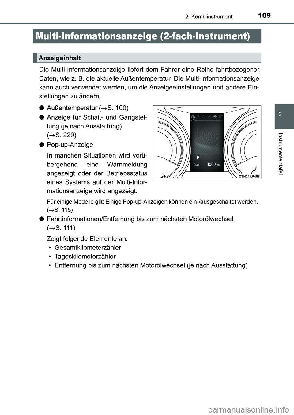 TOYOTA AURIS 2017  Betriebsanleitungen (in German) 1092. Kombiinstrument
2
Instrumententafel
UK_AURIS_HB_EM (OM12K99M)
Die Multi-Informationsanzeige liefert dem Fahrer eine Reihe fahrtbezogener
Daten, wie z. B. die aktuelle Außentemperatur. Die Multi