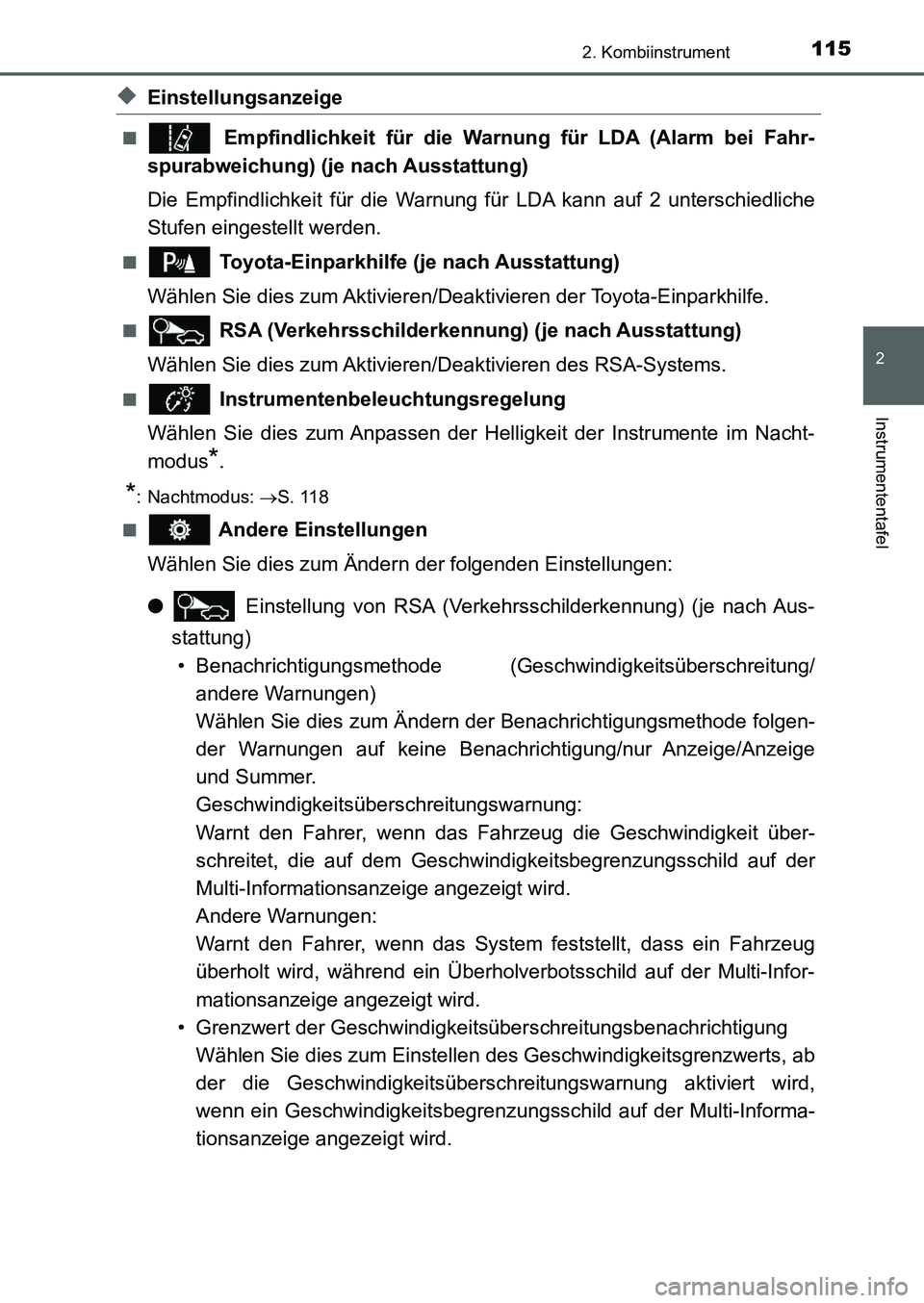 TOYOTA AURIS 2017  Betriebsanleitungen (in German) 1152. Kombiinstrument
2
Instrumententafel
UK_AURIS_HB_EM (OM12K99M)
◆Einstellungsanzeige
■ Empfindlichkeit für die Warnung für LDA (Alarm bei Fahr-
spurabweichung) (je nach Ausstattung)
Die Empf