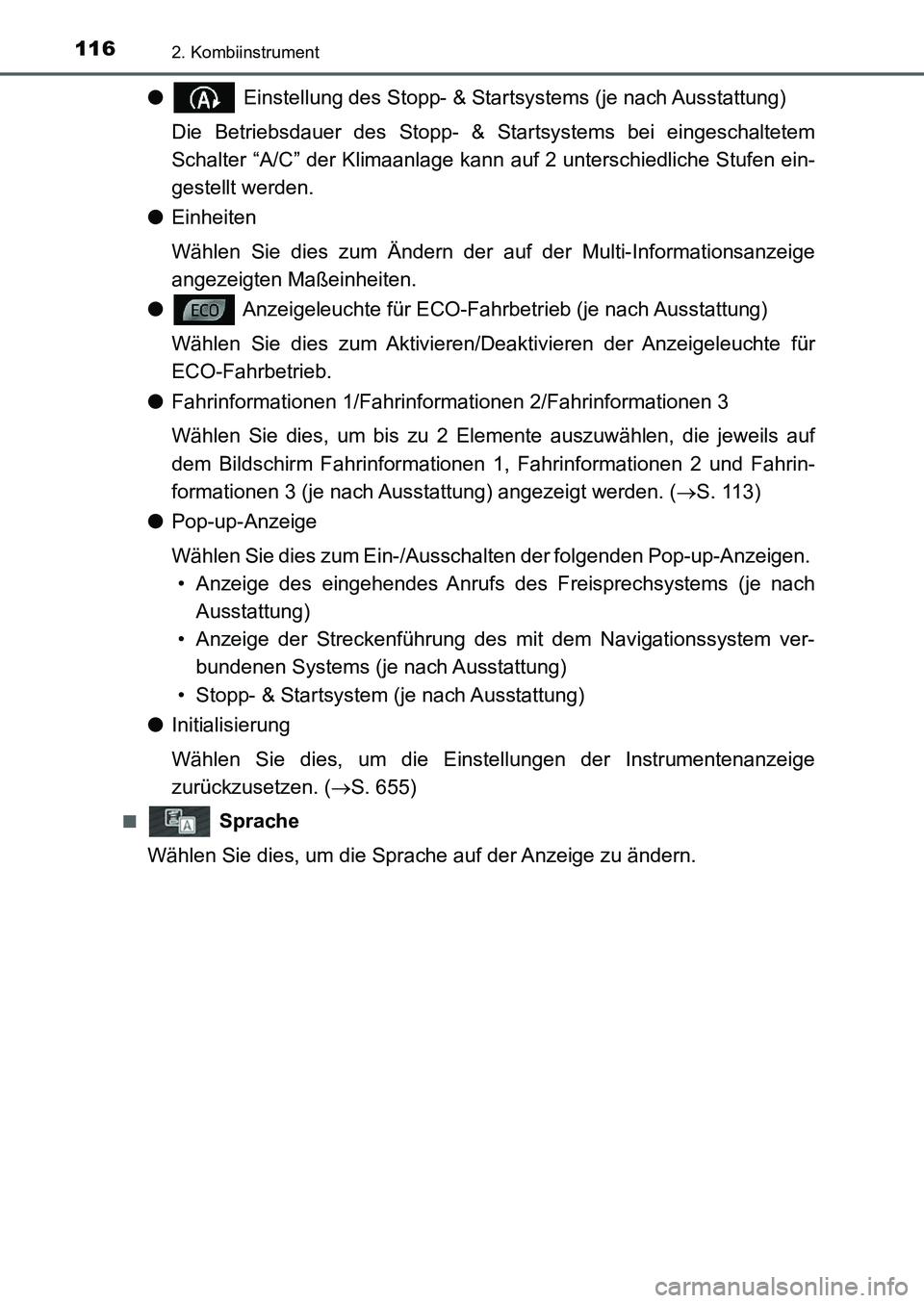 TOYOTA AURIS 2017  Betriebsanleitungen (in German) 1162. Kombiinstrument
UK_AURIS_HB_EM (OM12K99M)
● Einstellung des Stopp- & Startsystems (je nach Ausstattung)
Die Betriebsdauer des Stopp- & Startsystems bei eingeschaltetem
Schalter “A/C” der K