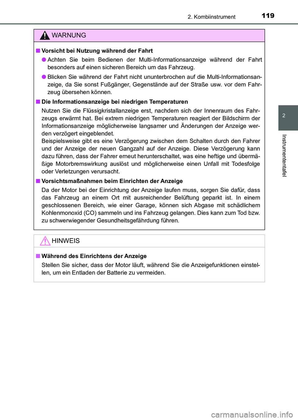 TOYOTA AURIS 2017  Betriebsanleitungen (in German) 1192. Kombiinstrument
2
Instrumententafel
UK_AURIS_HB_EM (OM12K99M)
WARNUNG
■Vorsicht bei Nutzung während der Fahrt
●Achten Sie beim Bedienen der Multi-Informationsanzeige während der Fahrt
beso