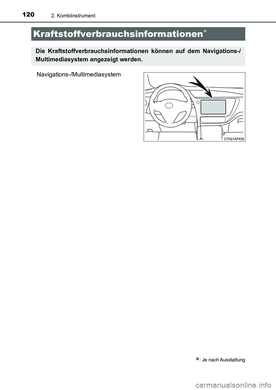 TOYOTA AURIS 2017  Betriebsanleitungen (in German) 1202. Kombiinstrument
UK_AURIS_HB_EM (OM12K99M)
Navigations-/Multimediasystem
Kraftstoffverbrauchsinformationen
: Je nach Ausstattung
Die Kraftstoffverbrauchsinformationen können auf dem Naviga