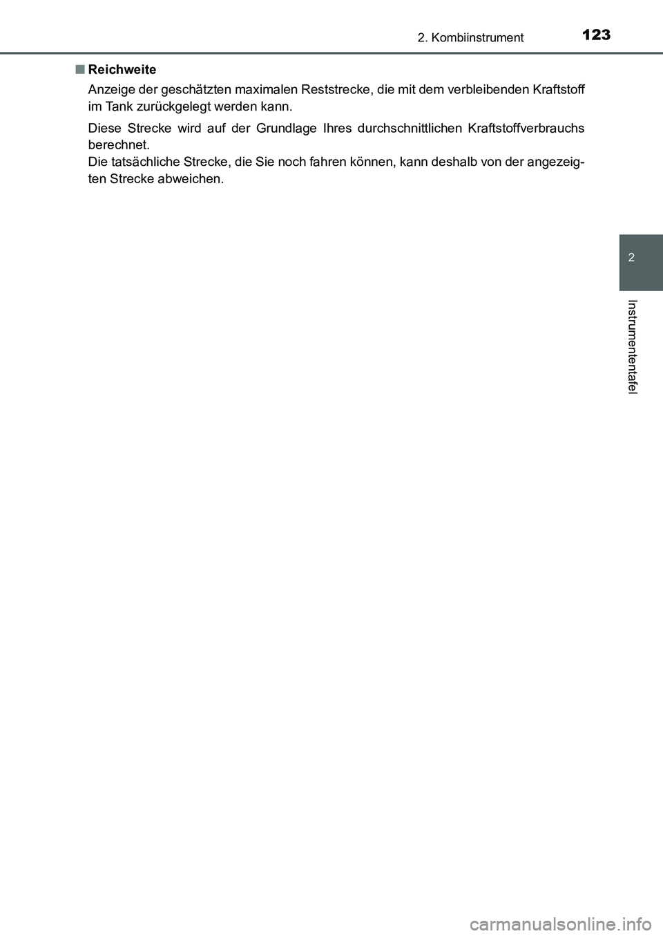 TOYOTA AURIS 2017  Betriebsanleitungen (in German) 1232. Kombiinstrument
2
Instrumententafel
UK_AURIS_HB_EM (OM12K99M)■Reichweite
Anzeige der geschätzten maximalen Reststrecke, die mit dem verbleibenden Kraftstoff
im Tank zurückgelegt werden kann.