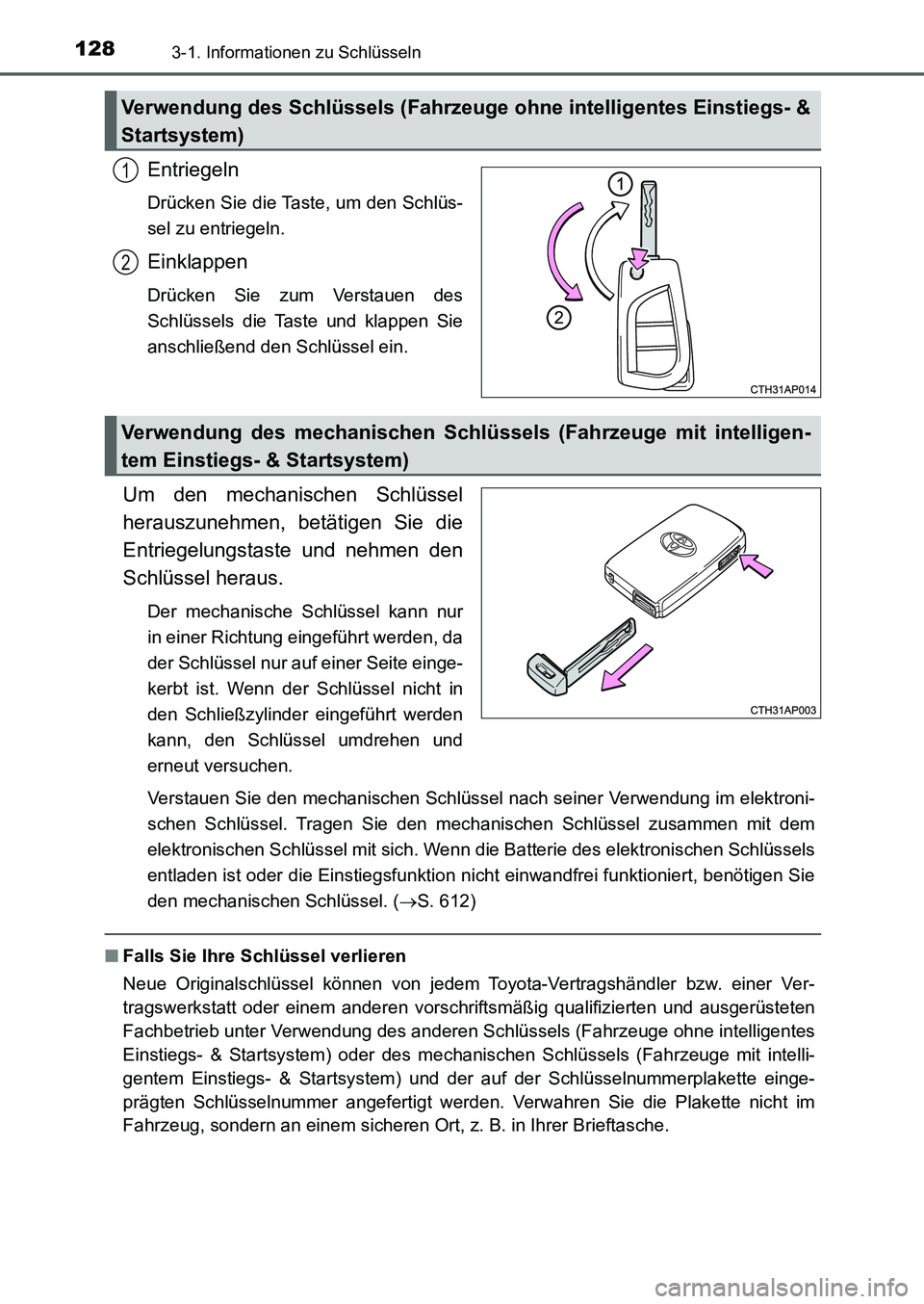 TOYOTA AURIS 2017  Betriebsanleitungen (in German) 1283-1. Informationen zu Schlüsseln
UK_AURIS_HB_EM (OM12K99M)
Entriegeln
Drücken Sie die Taste, um den Schlüs-
sel zu entriegeln.
Einklappen
Drücken Sie zum Verstauen des
Schlüssels die Taste und