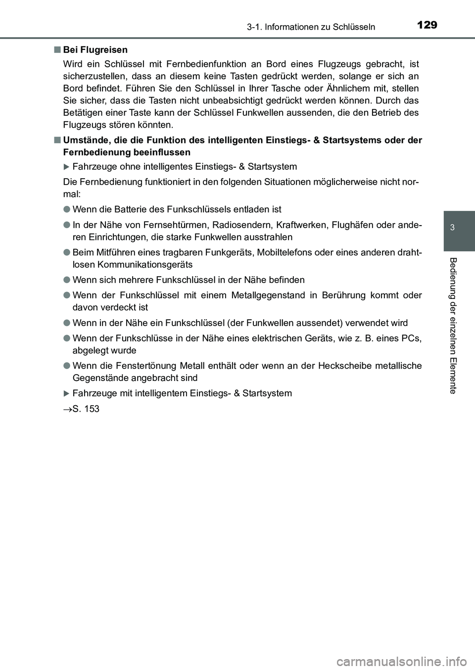 TOYOTA AURIS 2017  Betriebsanleitungen (in German) 1293-1. Informationen zu Schlüsseln
3
Bedienung der einzelnen Elemente
UK_AURIS_HB_EM (OM12K99M)■Bei Flugreisen
Wird ein Schlüssel mit Fernbedienfunktion an Bord eines Flugzeugs gebracht, ist
sich